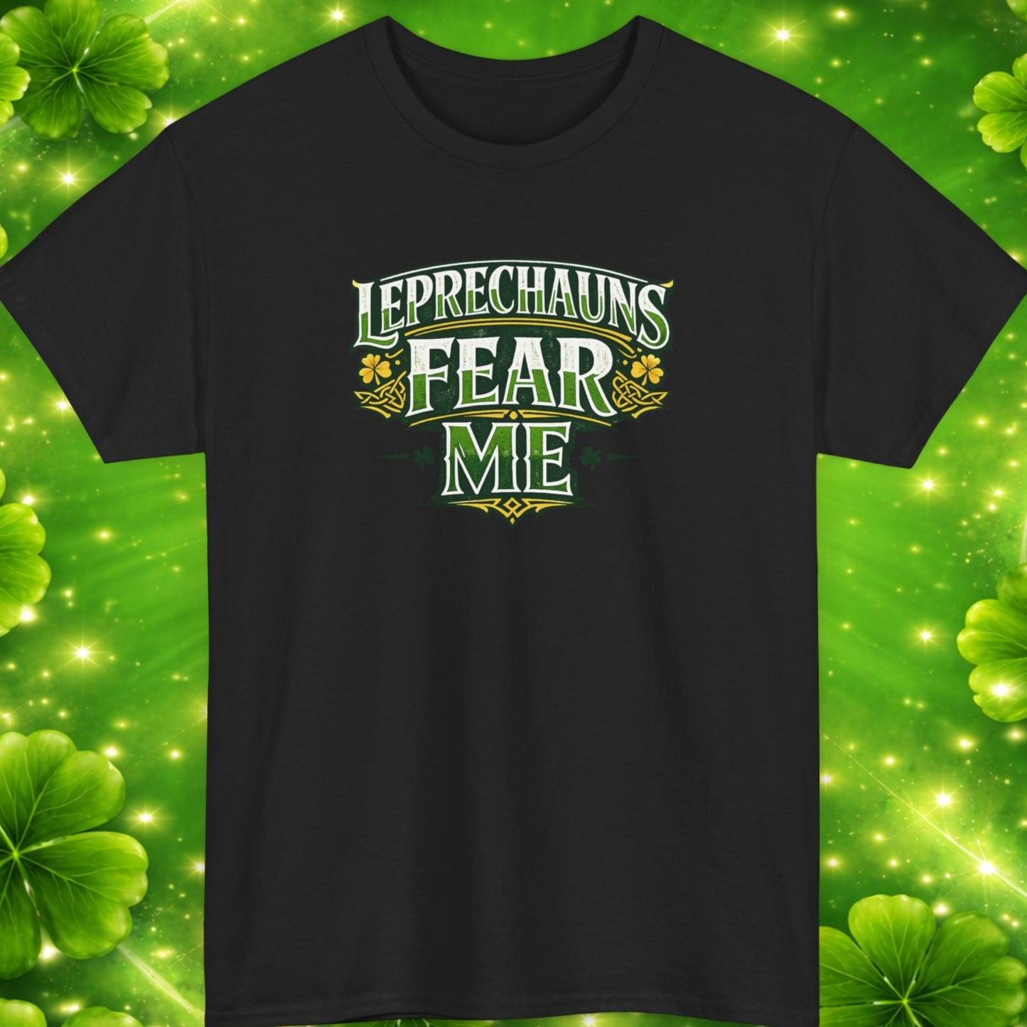 Black t-shirt with 'Leprechauns Fear Me' text on a green clover leaf background