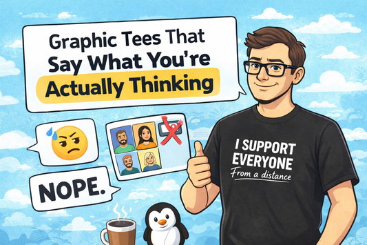 Graphic Tees That Say What You’re Actually Thinking