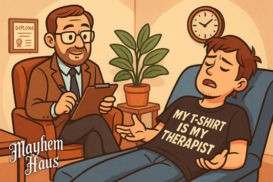 My T-Shirt Is My Therapist: How Sarcasm Saved My Laundry Day Mayhem Haus