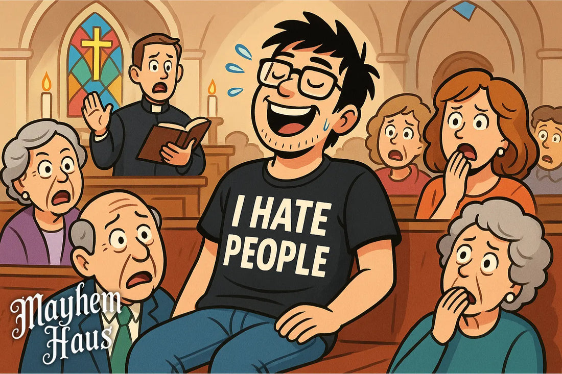 🚨 T-Shirt Confessional: The Most Inappropriate Place I Ever Wore My "I Hate People" Shirt Mayhem Haus
