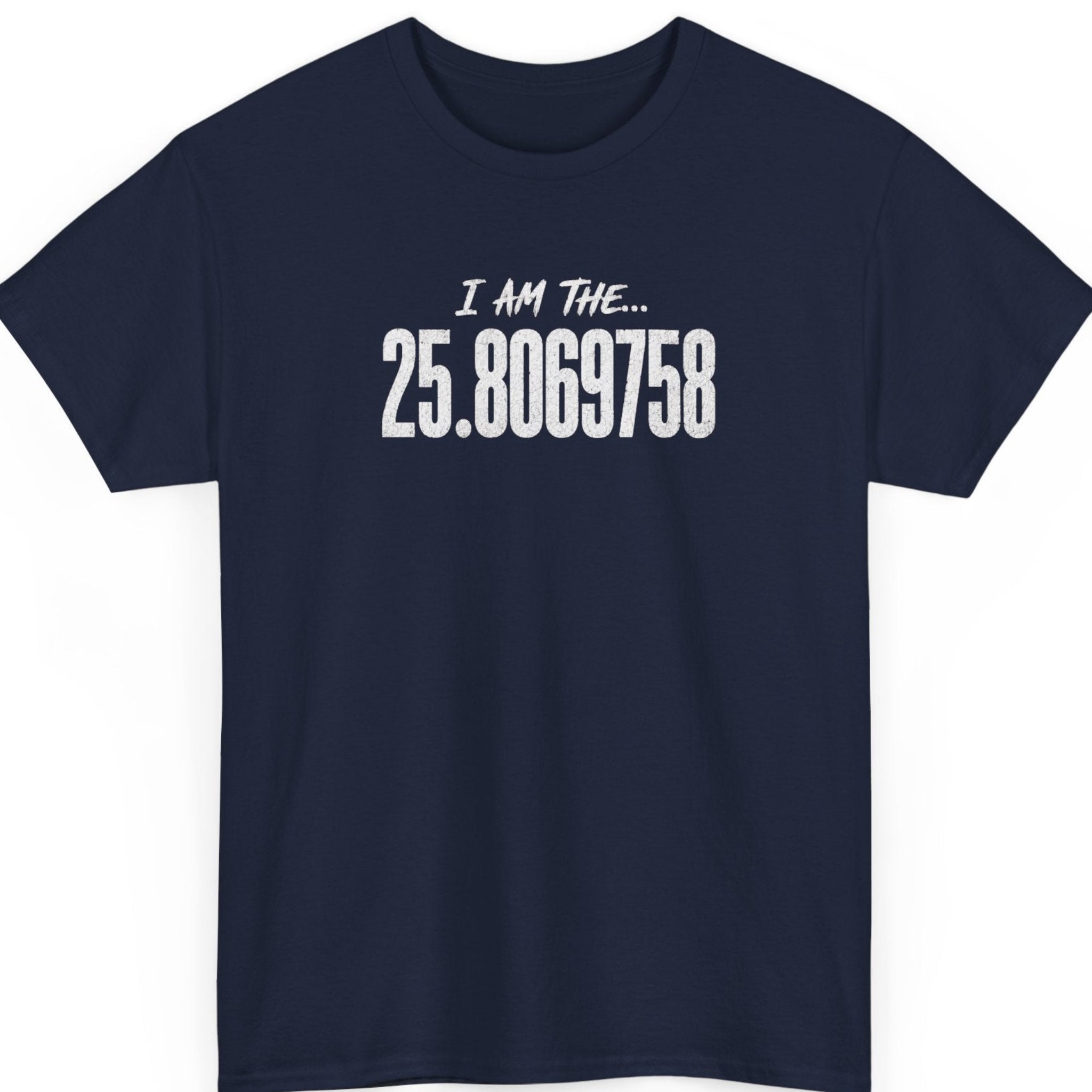 Mayhem Haus navy blue t-shirt featuring distressed white typography reading "I AM THE... 25.8069758" in a clean, bold, centered design.