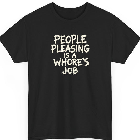 Mayhem Haus “People Pleasing Is a Whore’s Job” black t-shirt featuring bold distressed cream typography in a simple stacked text design.