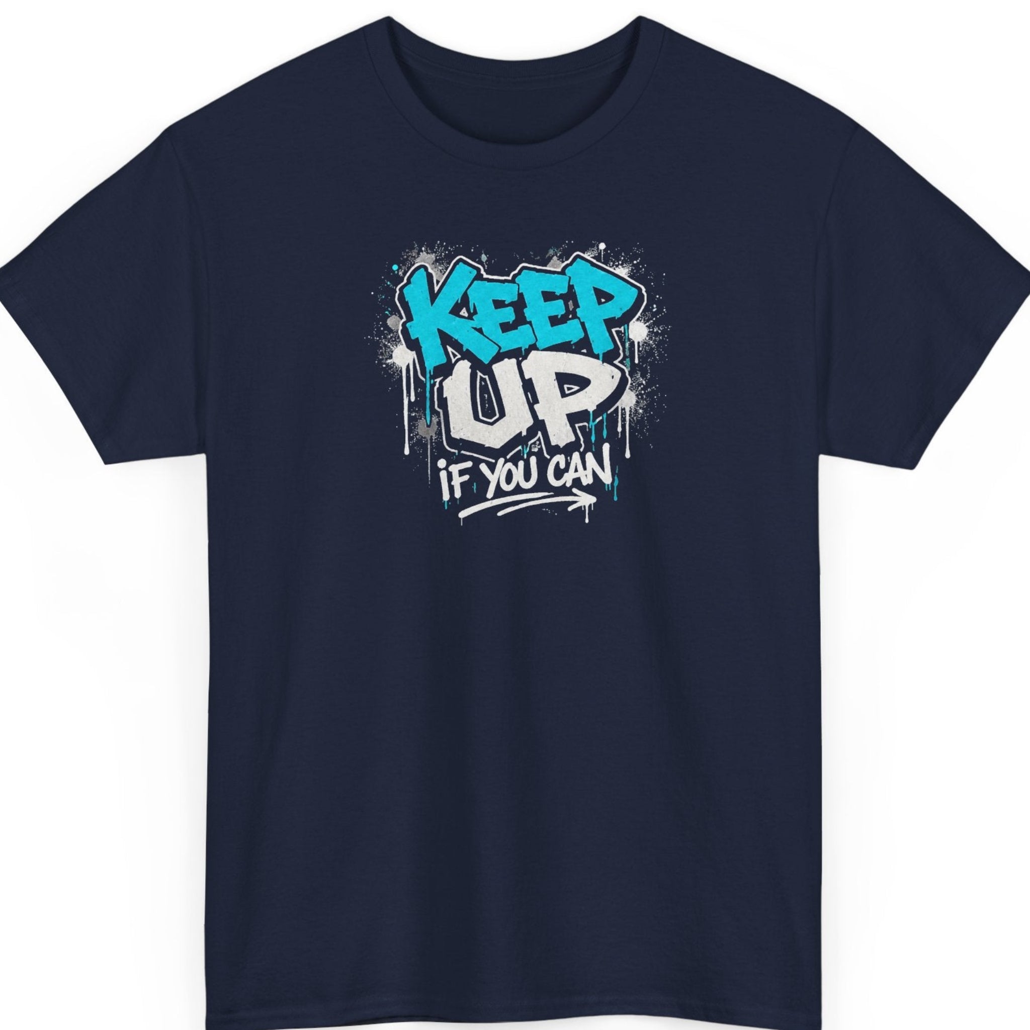 Mayhem Haus urban graphic tee on a navy blue shirt featuring graffiti-inspired blue and white typography with paint splatters and drips reading "Keep Up If You Can."