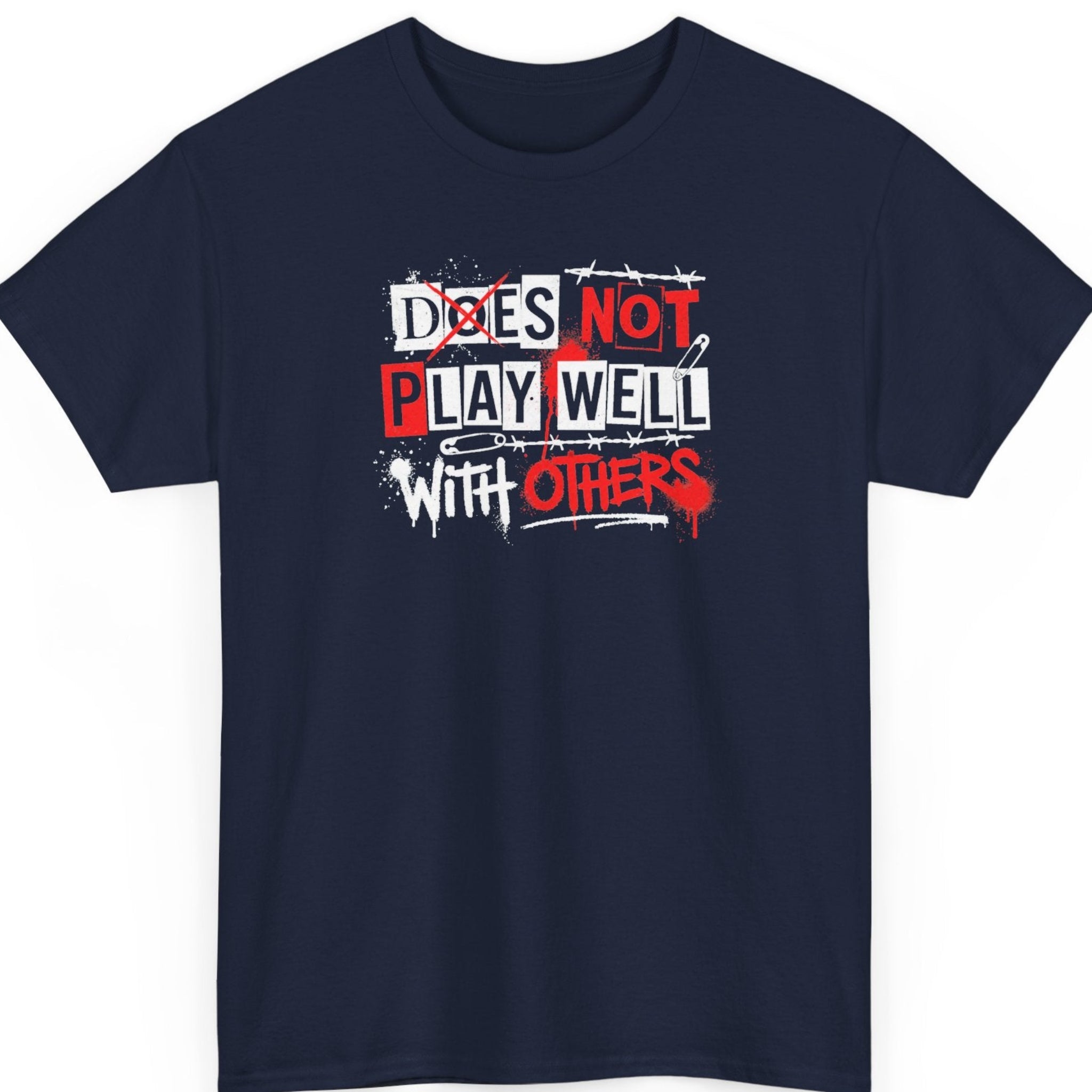 Mayhem Haus “Does Not Play Well With Others” navy blue t-shirt featuring bold red and white distressed typography, ransom-note-style lettering, barbed wire details, and a rebellious graffiti aesthetic.