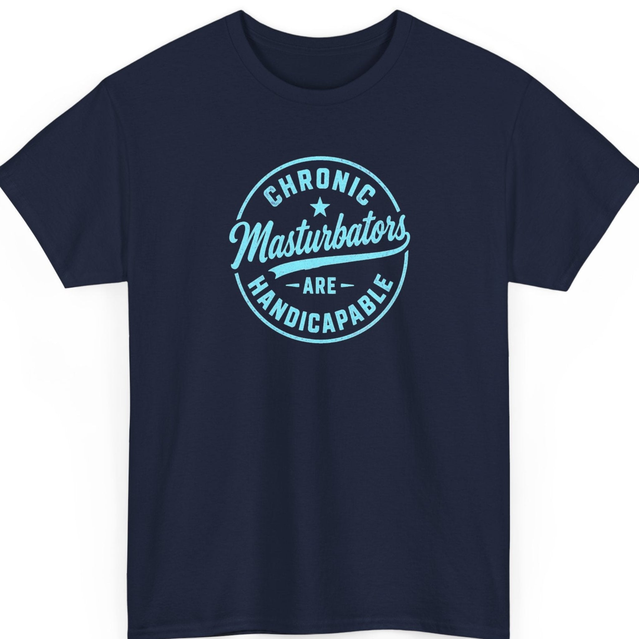 Mayhem Haus sarcastic graphic tee on a navy blue t-shirt featuring a vintage-inspired circular layout with distressed blue lettering and a provocative, tongue-in-cheek message.