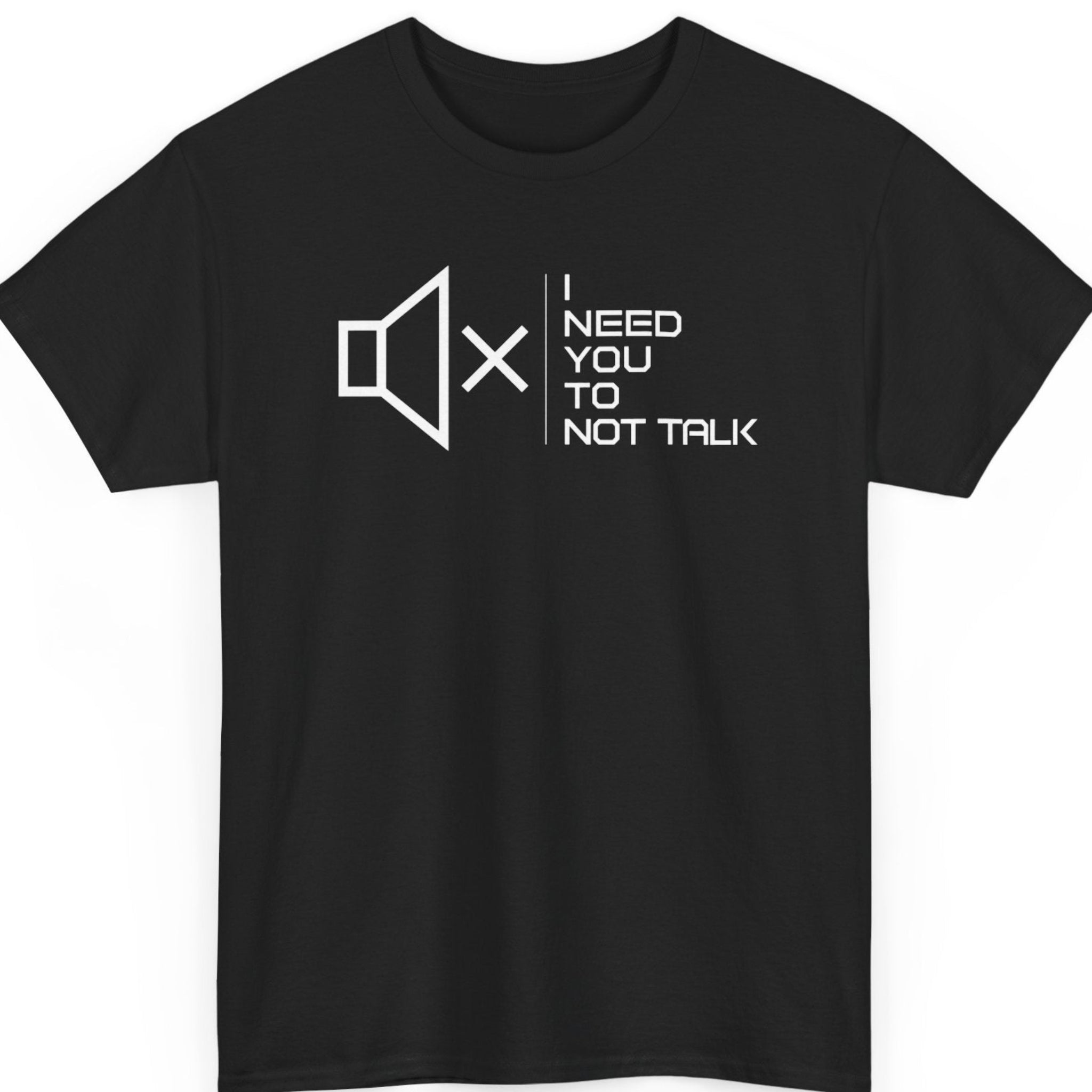 Mayhem Haus minimalist graphic t-shirt on a black shirt featuring a bold mute speaker icon beside the phrase "I Need You To Not Talk" in clean futuristic typography.