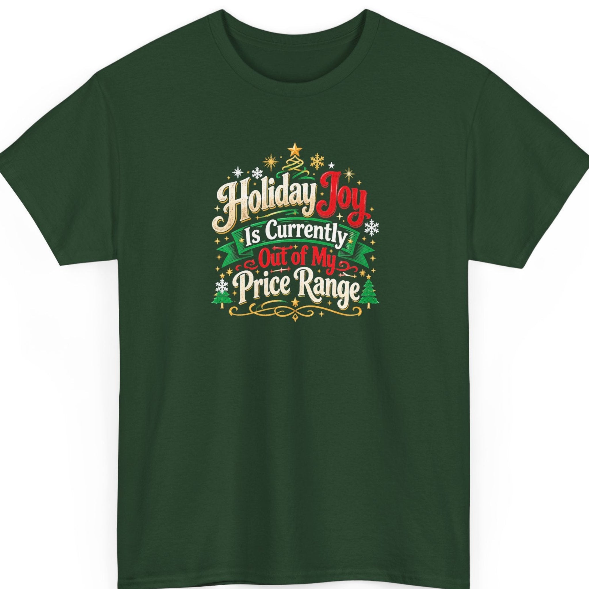 Mayhem Haus “Holiday Joy Is Currently Out of My Price Range” forest green t-shirt featuring cream, red, and green vintage Christmas lettering with a decorative ribbon banner, golden flourishes, snowflakes, Christmas trees, and a star-topped tree illustration.