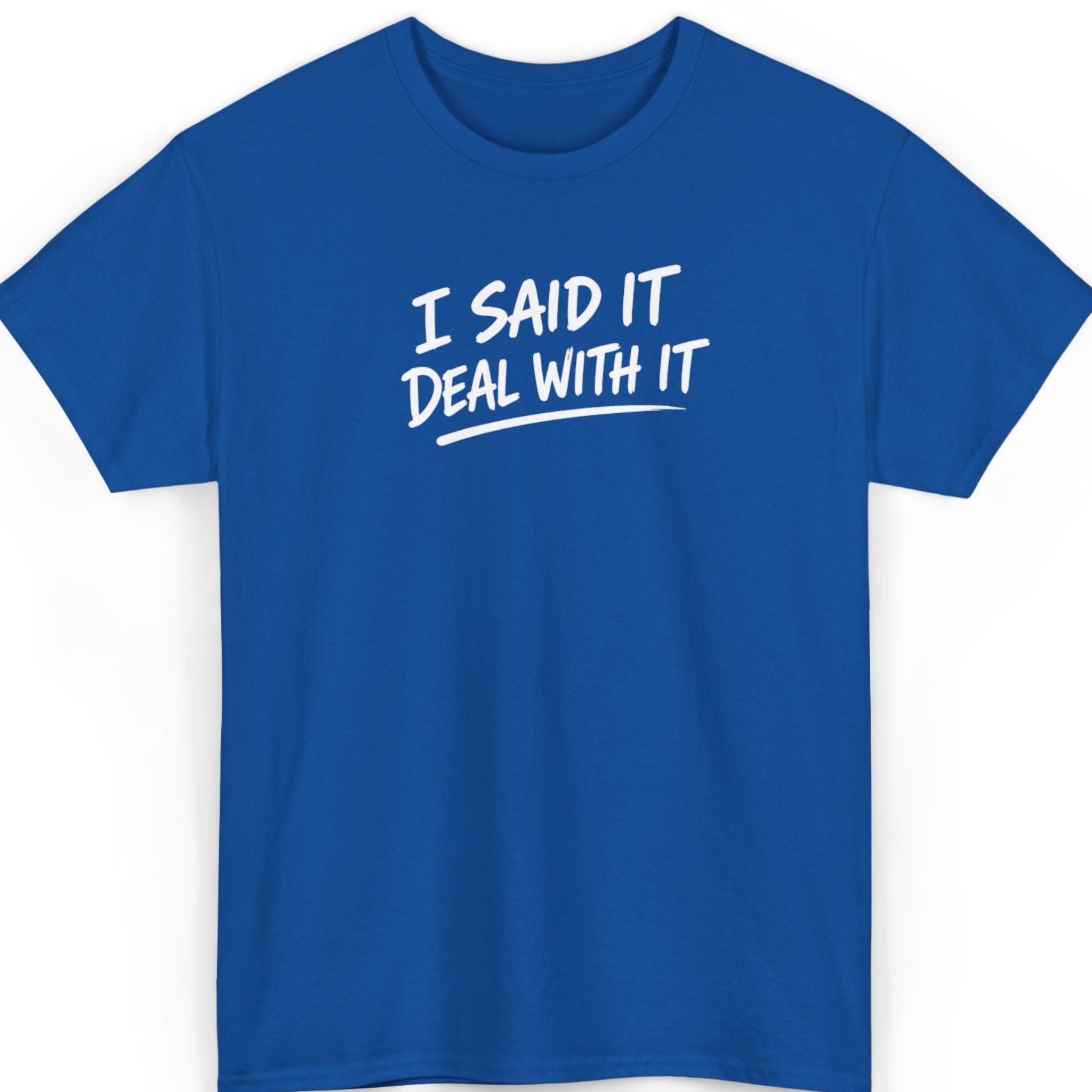 Mayhem Haus I Said It, Deal With It T-Shirt in blue with white text