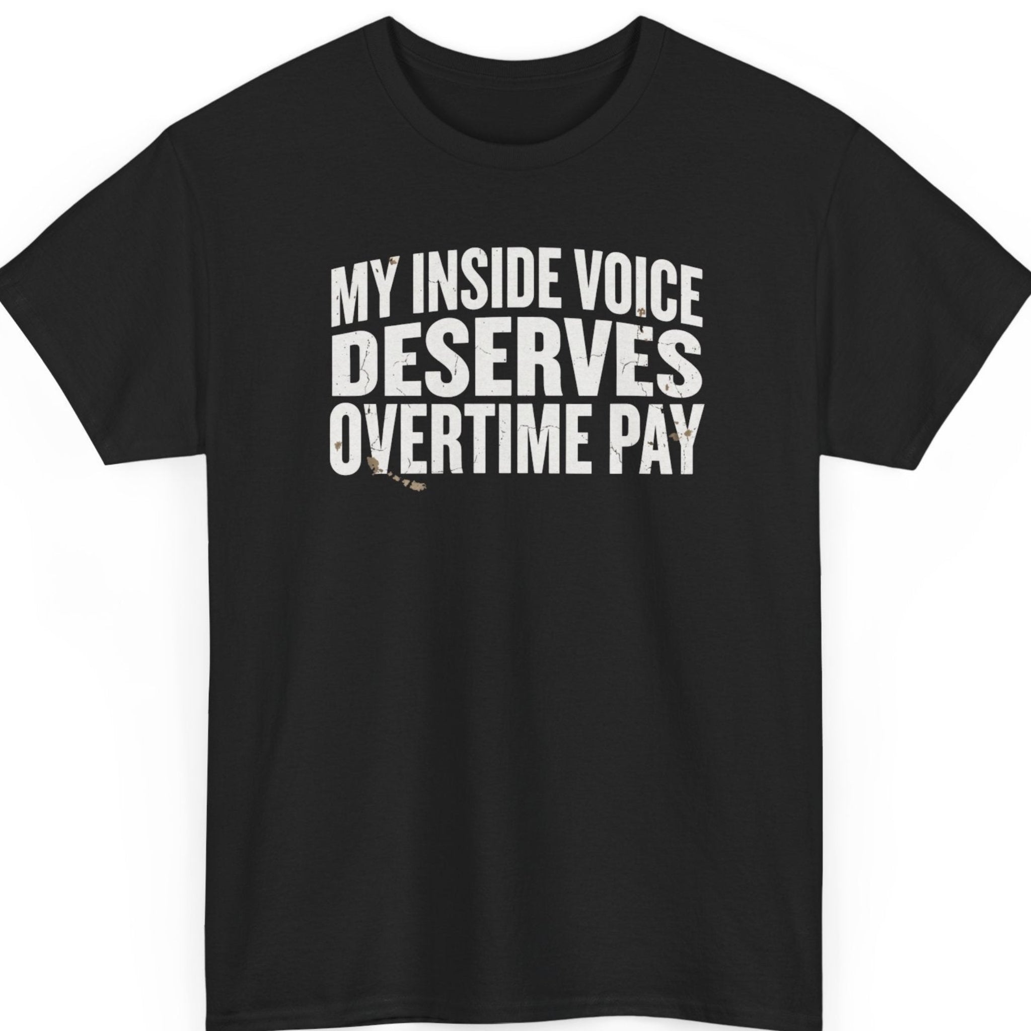 Mayhem Haus "My Inside Voice Deserves Overtime Pay" graphic t-shirt on a black shirt featuring distressed white bold typography in a clean minimalist stacked layout.