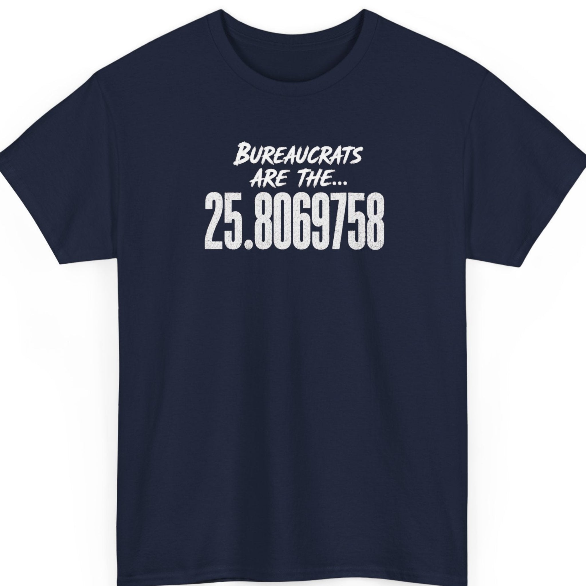 Mayhem Haus navy blue t-shirt displaying distressed white lettering reading "Bureaucrats Are The... 25.8069758" in a clean, centered typography layout.