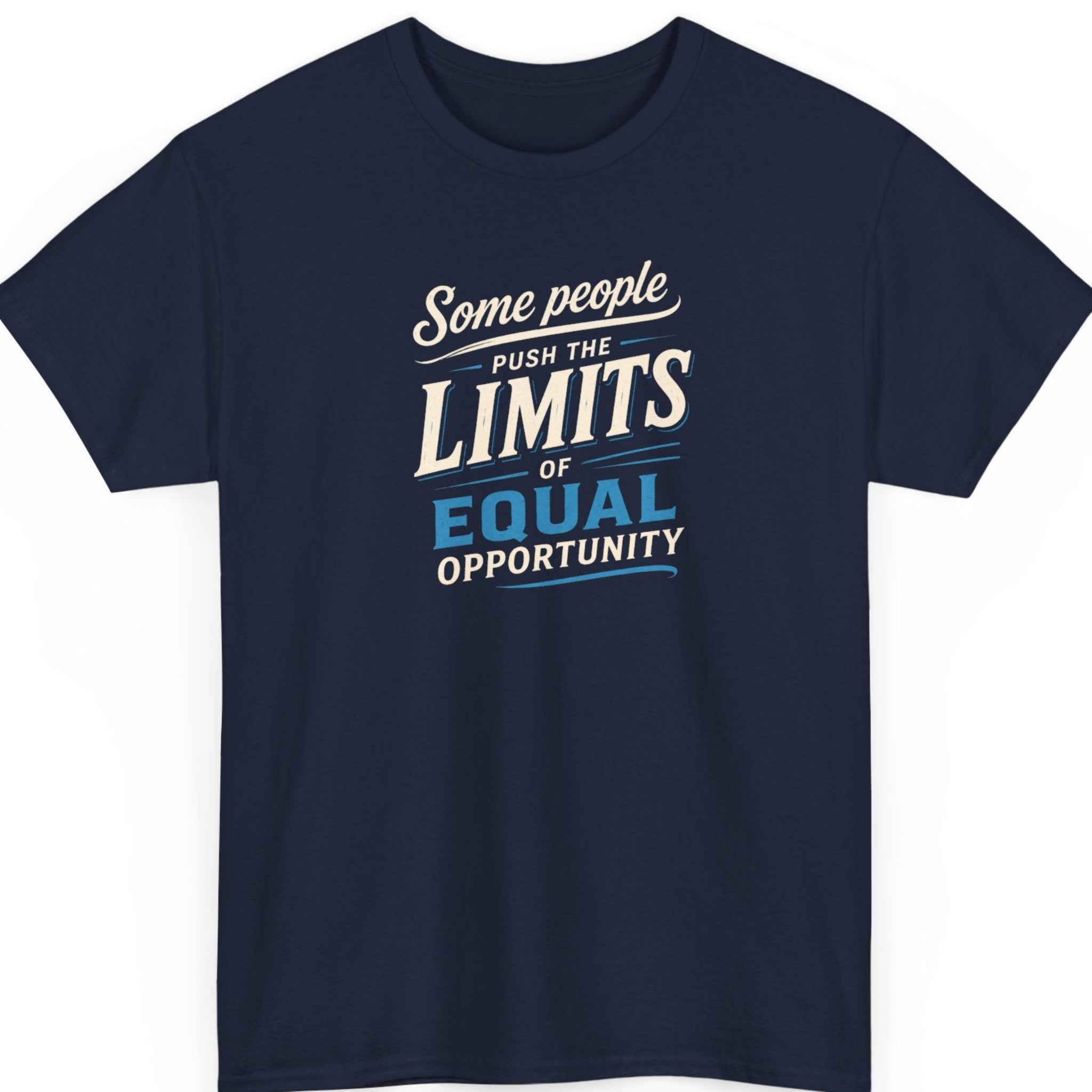 Mayhem Haus statement graphic tee on a navy blue shirt featuring distressed cream and blue typography reading "Some People Push The Limits Of Equal Opportunity" in a bold retro stacked layout.
