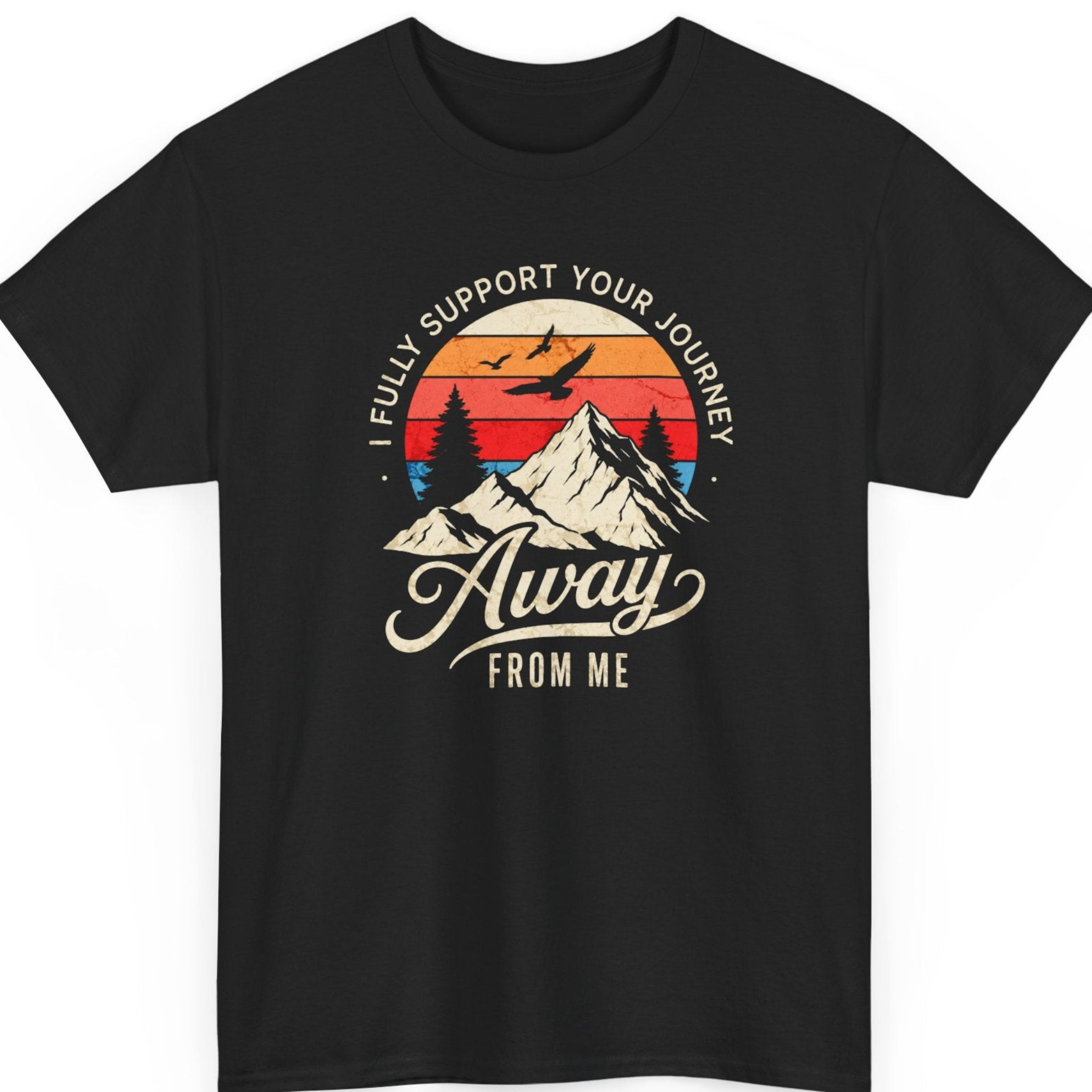 Mayhem Haus "I Fully Support Your Journey Away From Me" vintage graphic t-shirt on a black shirt featuring a retro sunset, mountain landscape, pine trees, flying birds, and distressed cream typography.