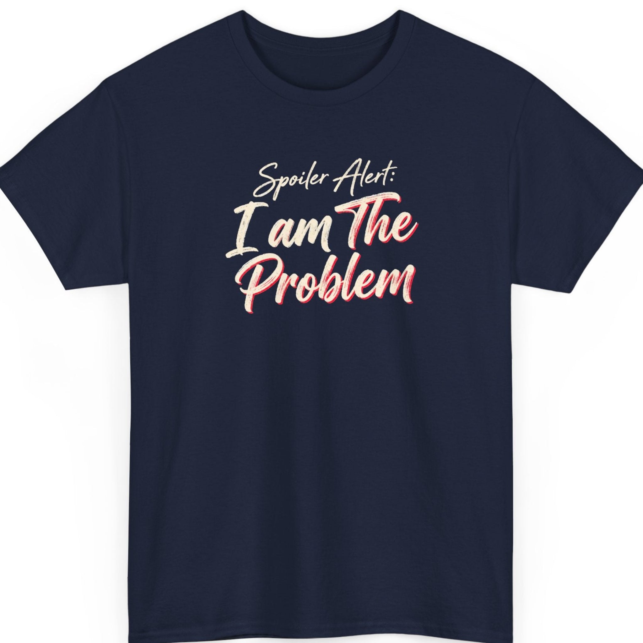 Mayhem Haus “Spoiler Alert I Am The Problem” navy blue t-shirt featuring vintage cream brush lettering with red shadow details and a sarcastic statement about being the problem.
