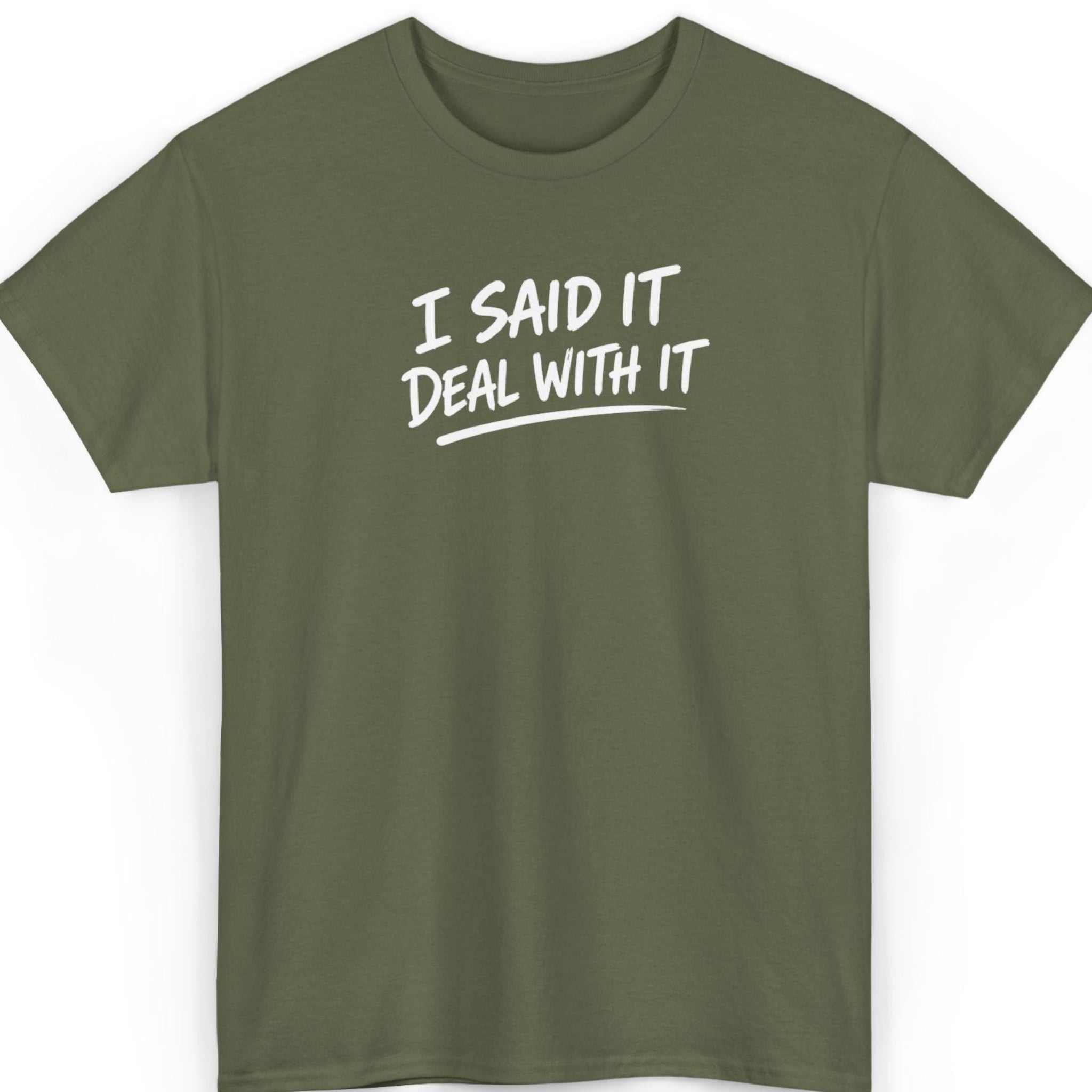 I Said It, Deal With It T‑Shirt