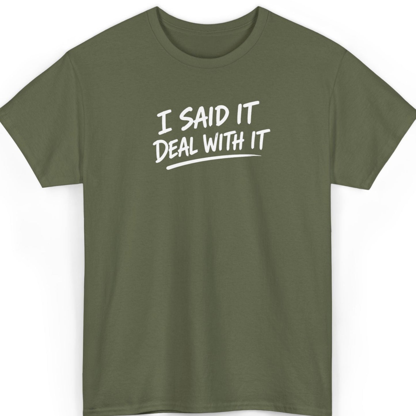 I Said It, Deal With It T‑Shirt