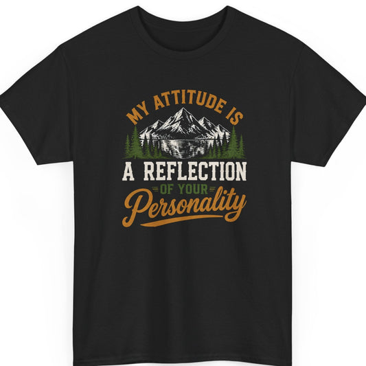 Mayhem Haus My Attitude Is a Reflection of Your Personality sarcastic mountain graphic t-shirt on black shirt