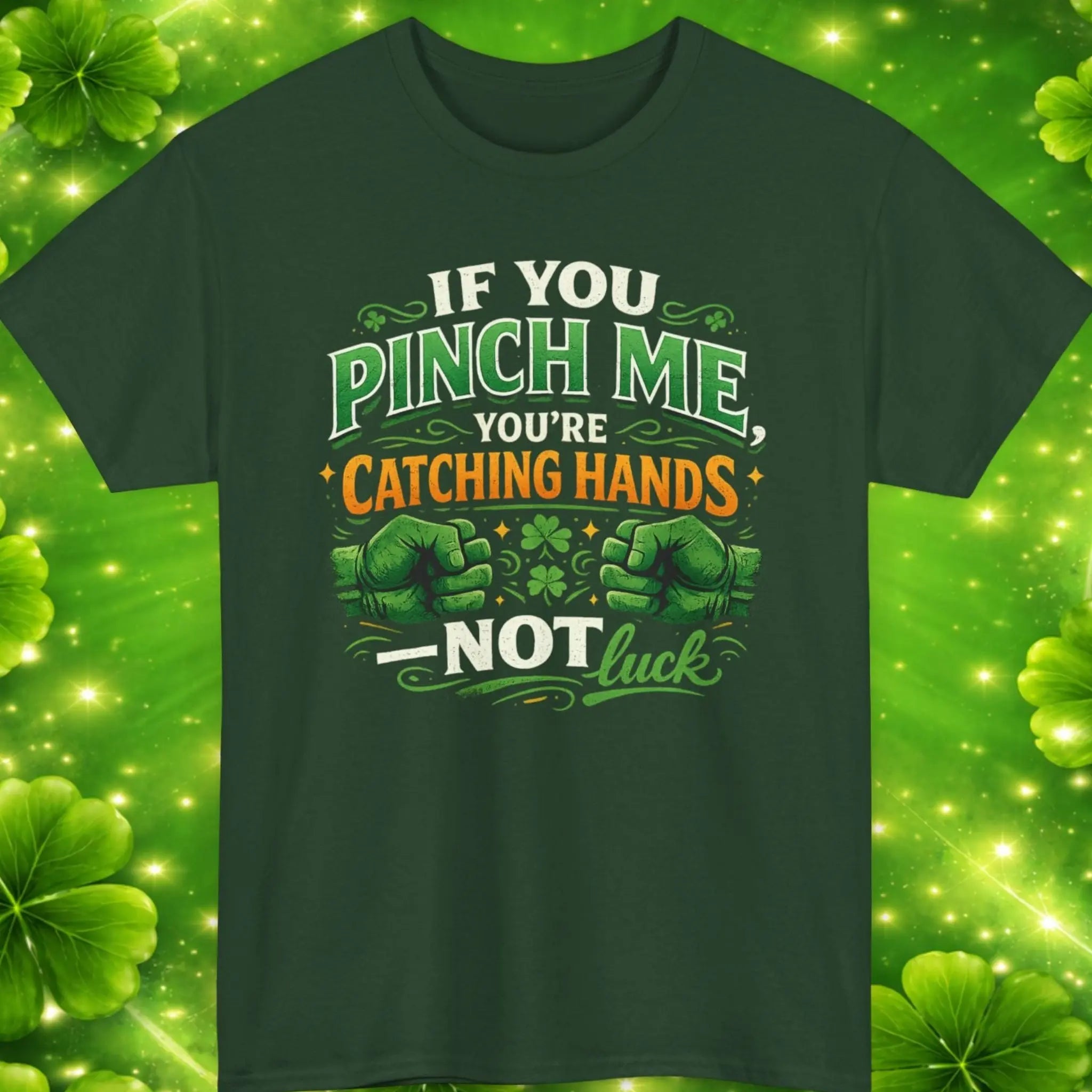 Mayhem Haus If You Pinch Me You’re Catching Hands T-Shirt with green fists and shamrocks