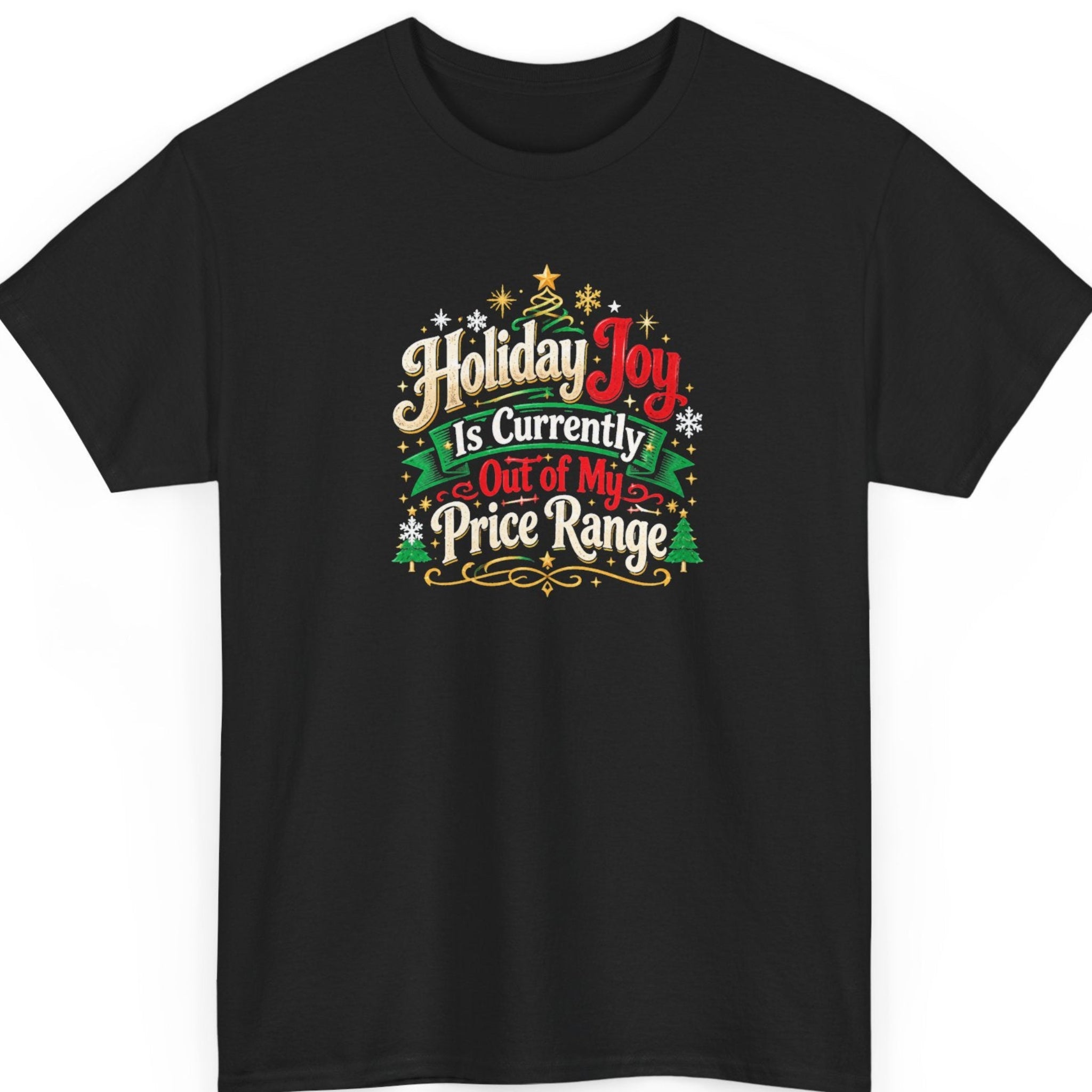 Mayhem Haus “Holiday Joy Is Currently Out of My Price Range” black t-shirt featuring vintage-inspired cream, red, and green Christmas typography with decorative gold flourishes, a festive ribbon banner, snowflakes, Christmas trees, and a golden star tree topper.