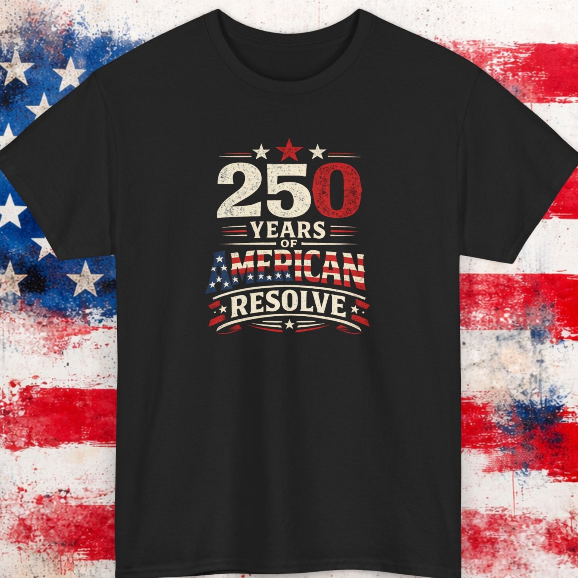 Black t-shirt with '250 Years of American Resolve' design on a distressed American flag background