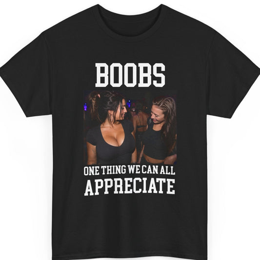 Mayhem Haus funny novelty t-shirt on a black shirt featuring the phrase "Boobs One Thing We Can All Appreciate" with a nightlife photo of two women smiling in a club.