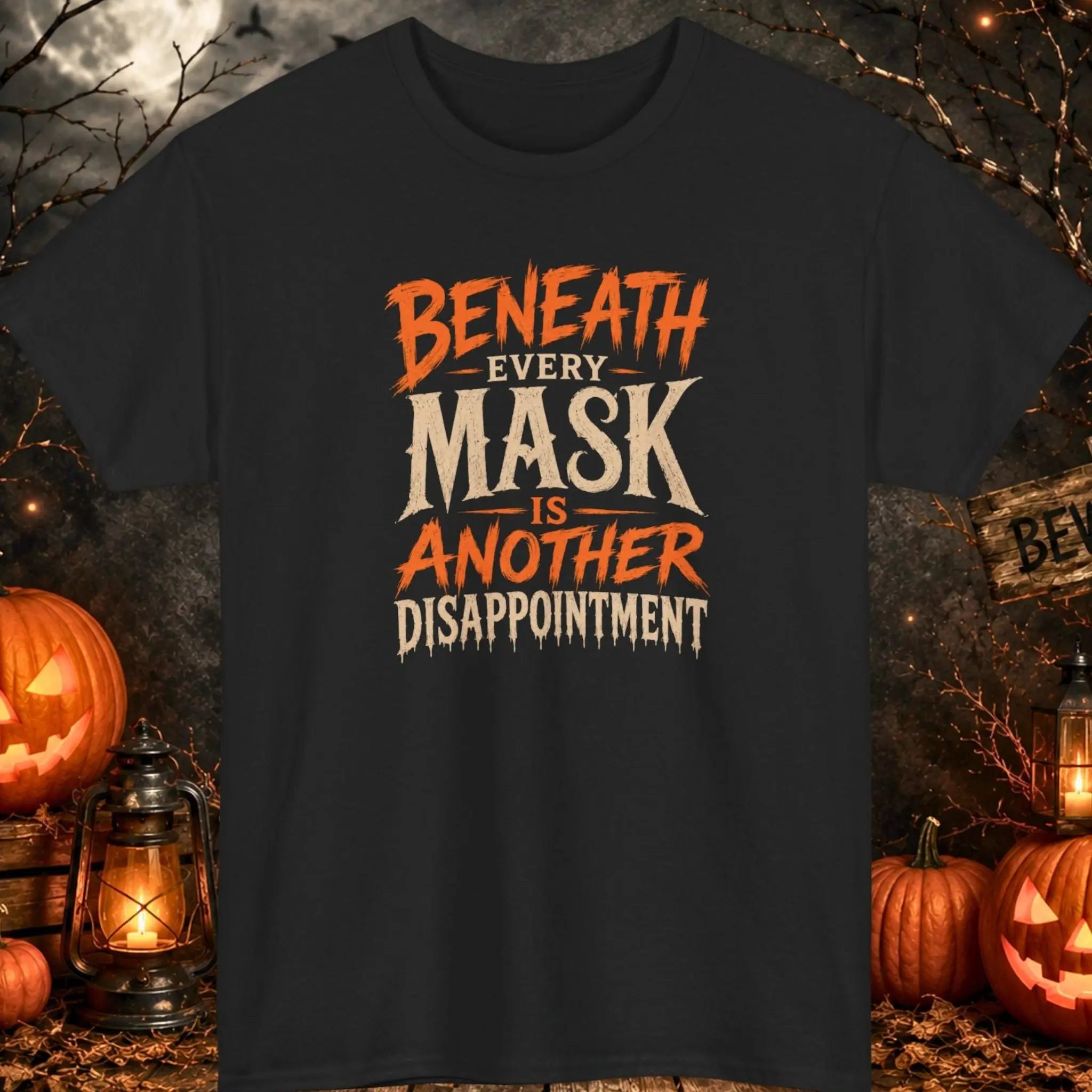 Mayhem Haus Beneath Every Mask Is Another Disappointment Halloween T-Shirt
