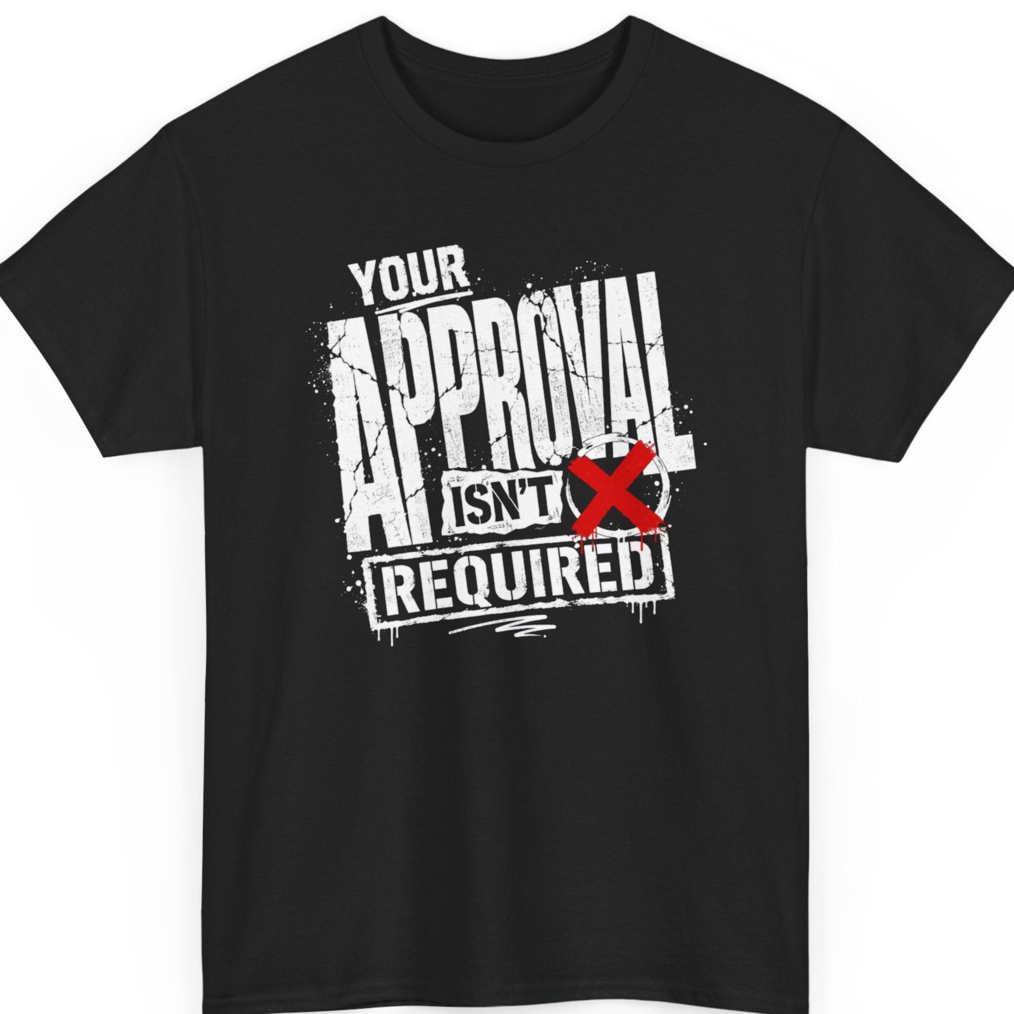 Mayhem Haus Your Approval Isn't Required independent thinker graphic t-shirt on black shirt