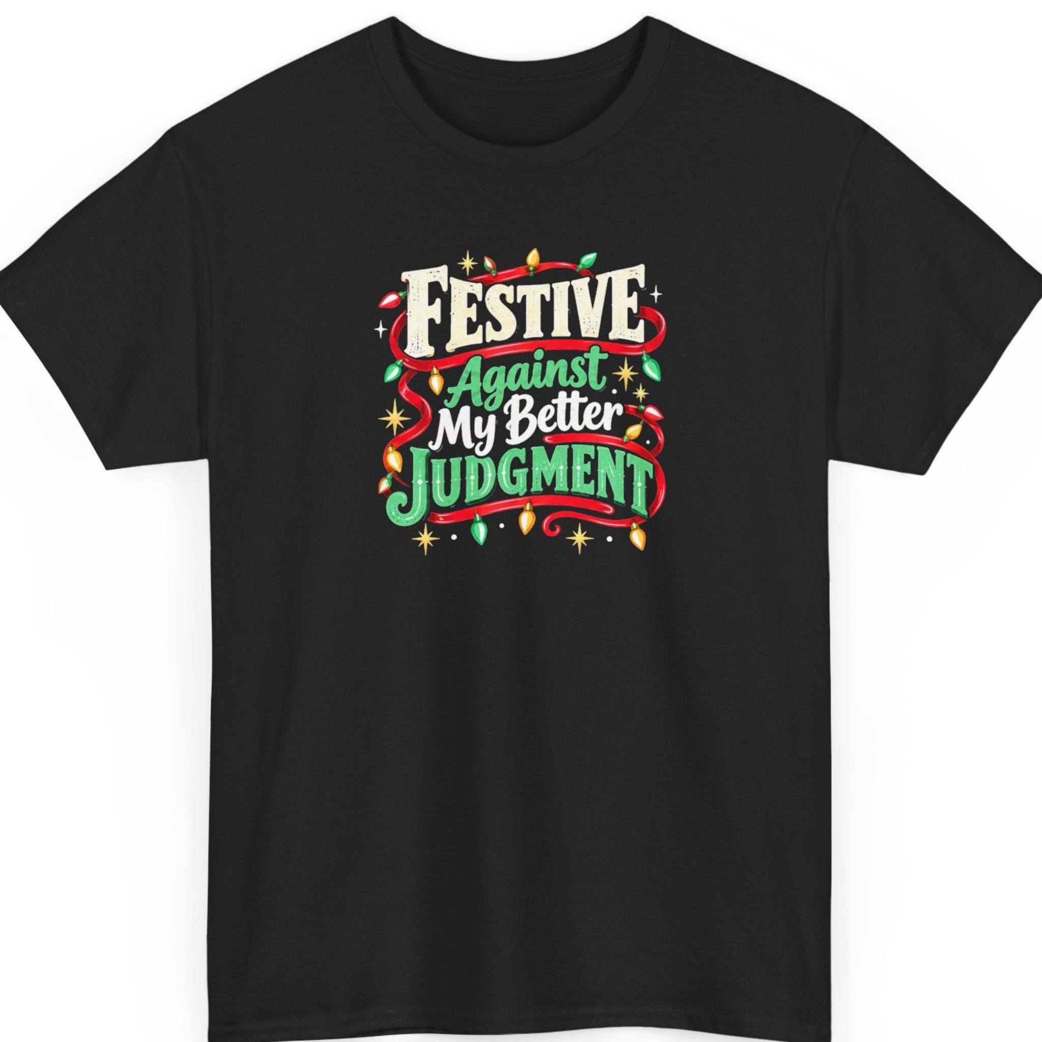 Mayhem Haus “Festive Against My Better Judgment” black t-shirt featuring distressed cream-white and bright green vintage typography, surrounded by flowing red ribbon, multicolored Christmas lights, and decorative golden stars in a festive sarcastic holiday design.