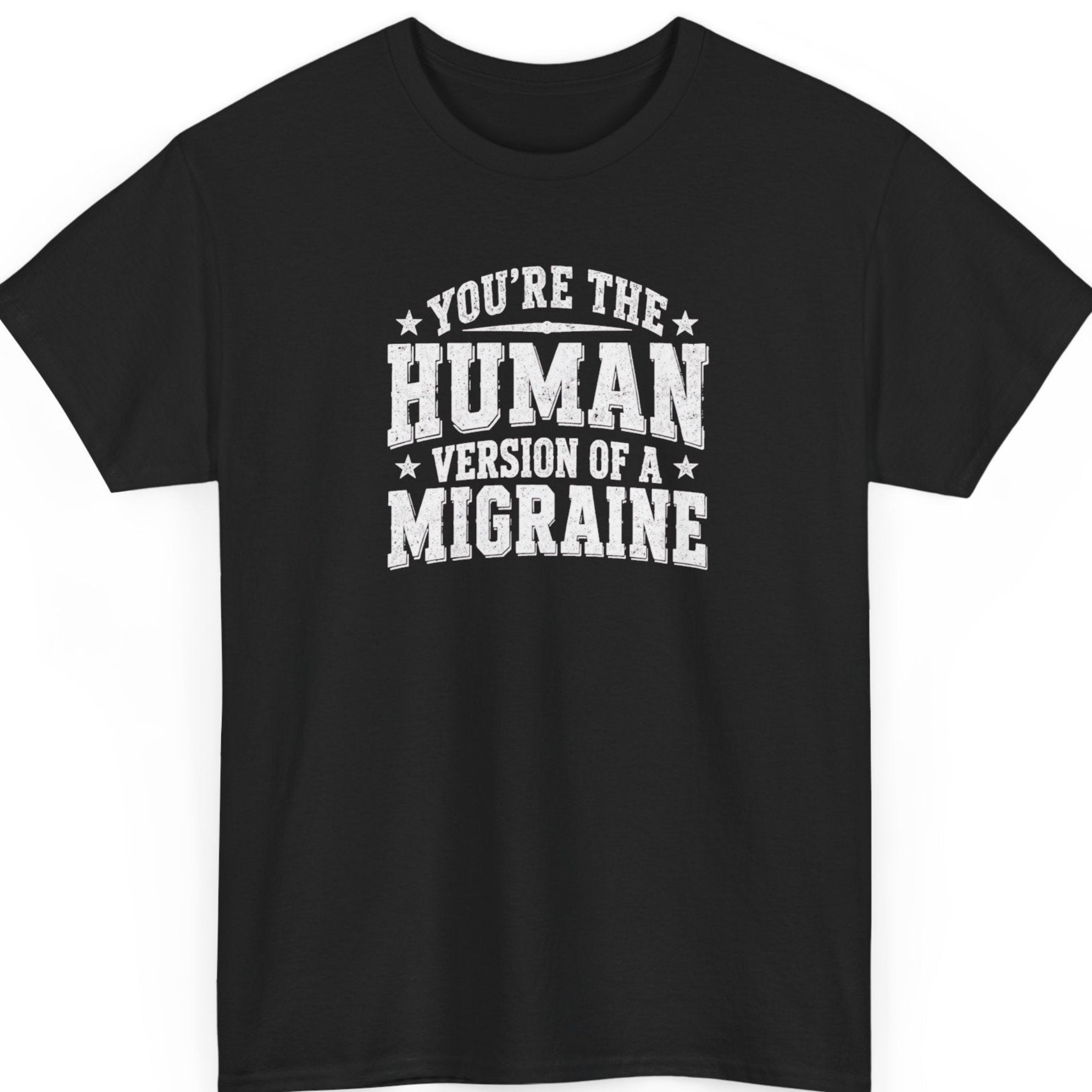 Mayhem Haus “You’re the Human Version of a Migraine” black t-shirt featuring bold distressed white varsity-style typography with decorative stars in a sarcastic statement design.