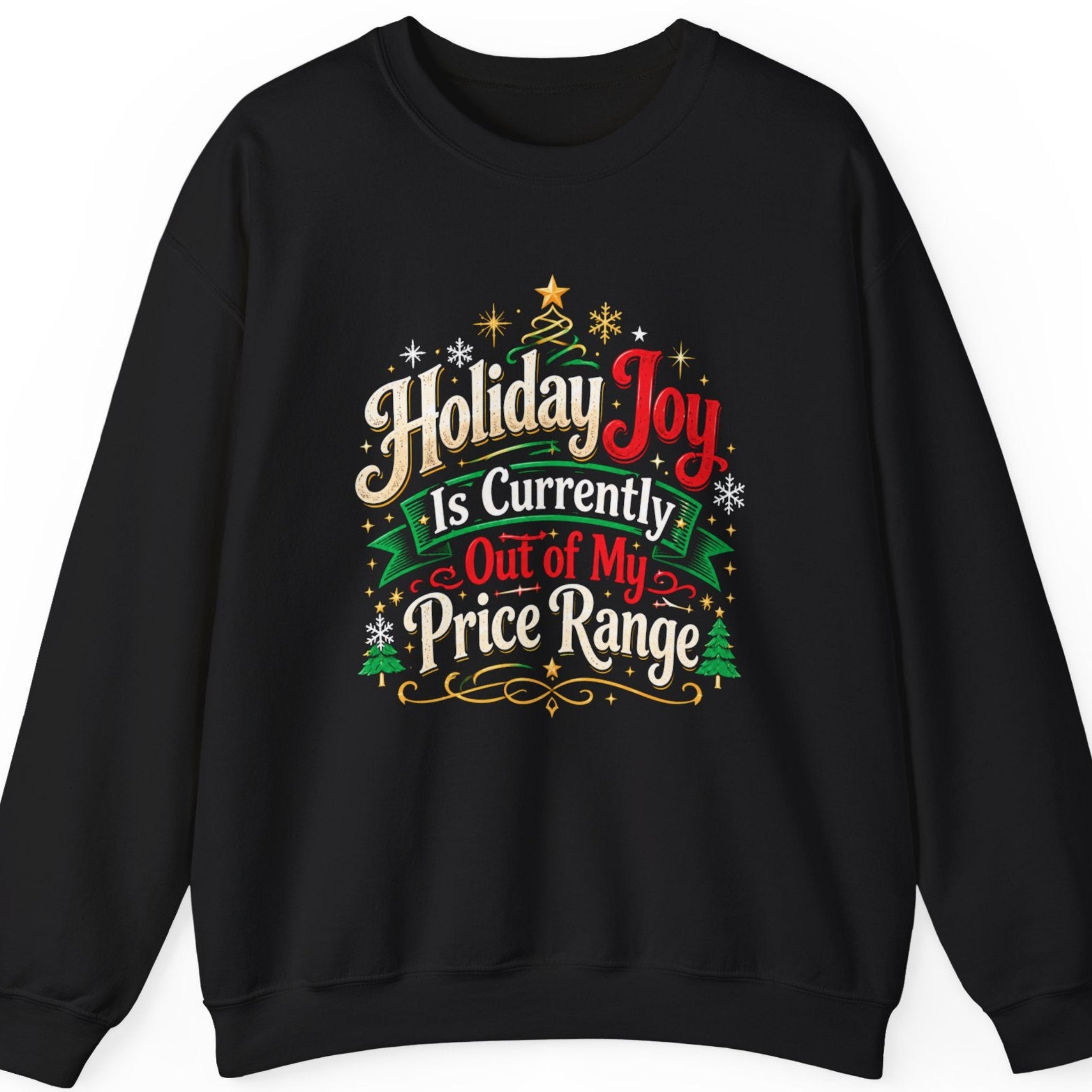 Mayhem Haus “Holiday Joy Is Currently Out of My Price Range” black crewneck sweatshirt featuring ornate cream, red, and green holiday lettering surrounded by golden decorative swirls, festive ribbon banners, white snowflakes, small Christmas trees, and sparkling star accents.