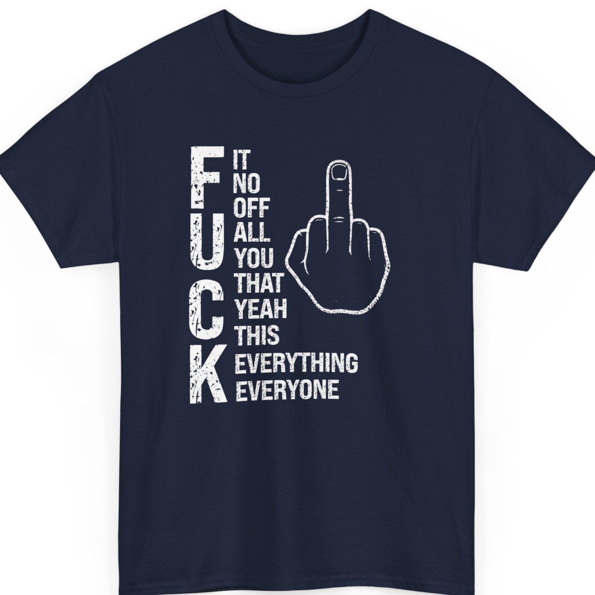 Mayhem Haus Funny offensive humor t-shirt featuring F U C K Everything Everyone distressed typography design on navy shirt