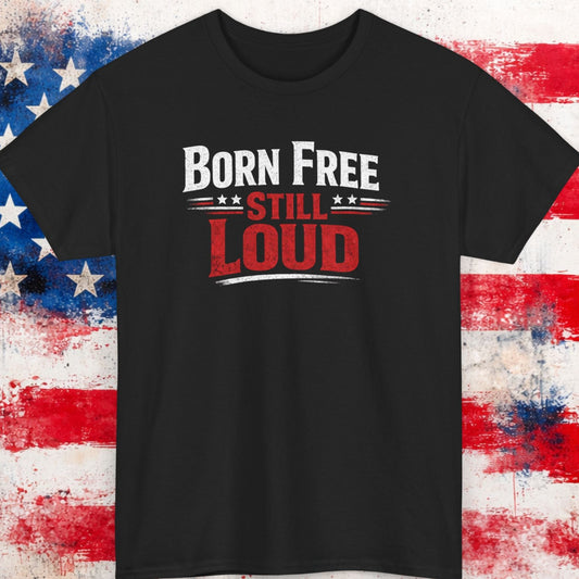 Black t-shirt with 'Born Free Still Loud' text on a background resembling an American flag.
