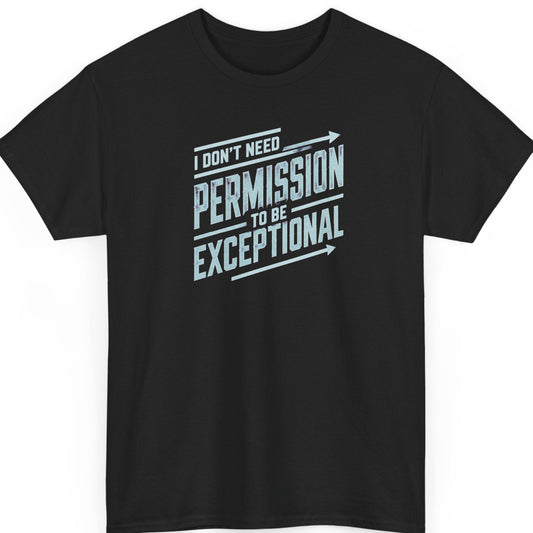 Mayhem Haus motivational typography t-shirt on a black shirt featuring distressed light blue lettering reading "I Don't Need Permission to Be Exceptional" with directional arrow accents.