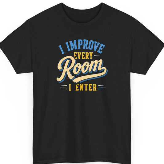 Mayhem Haus motivational graphic t-shirt on a black shirt featuring the phrase "I Improve Every Room I Enter" in bold blue, cream, and gold vintage typography.