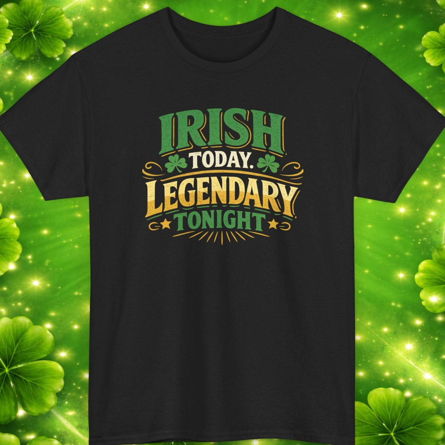 Black t-shirt with 'Irish Today, Legendary Tonight' text on a green clover leaf background
