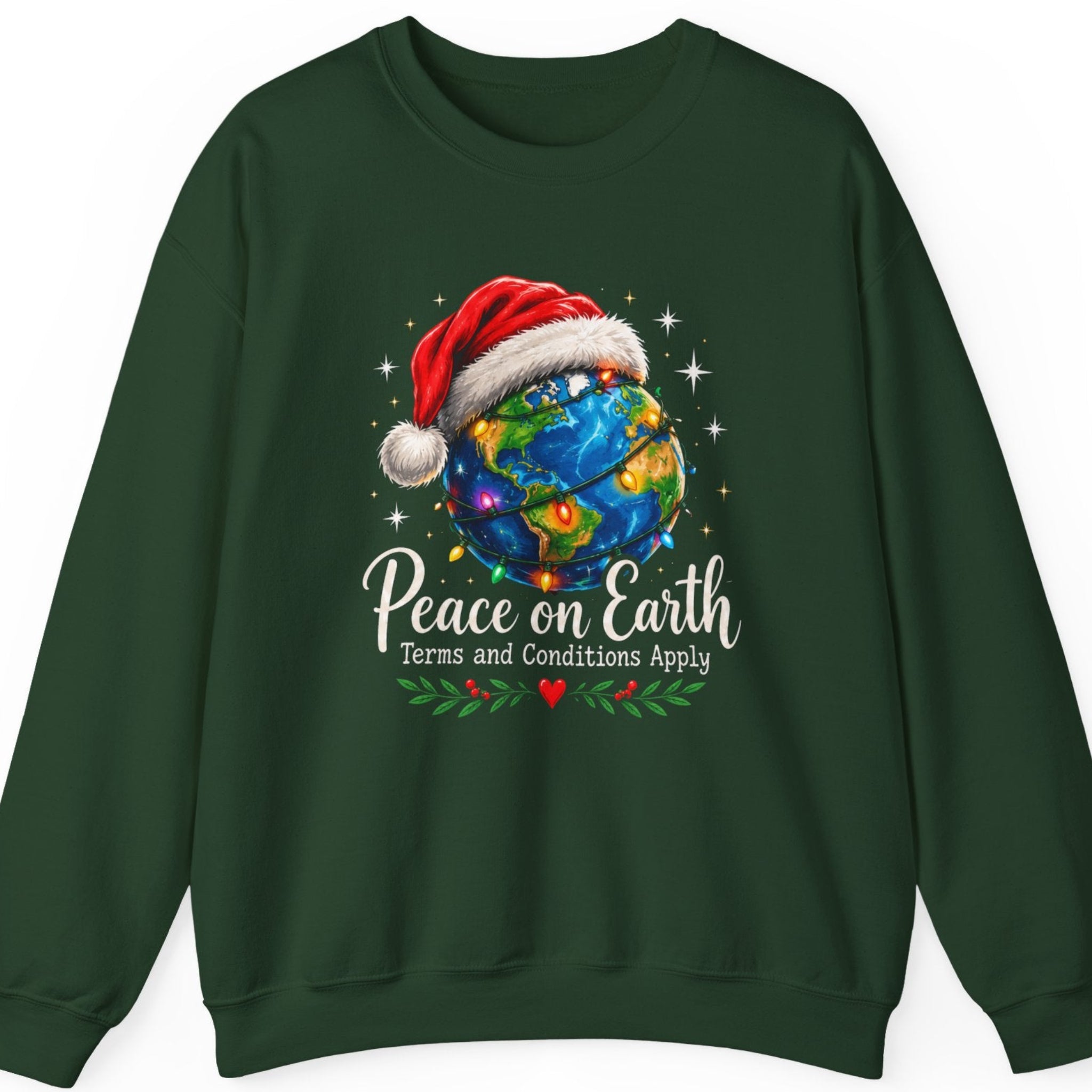 Mayhem Haus “Peace on Earth Terms and Conditions Apply” forest green sweatshirt featuring a colorful illustration of planet Earth wearing a red and white Santa hat and wrapped in glowing multicolored Christmas lights. The festive design includes sparkling white and gold stars, cream-colored script lettering, green leafy branches, red berries, and a small red heart beneath the sarcastic Christmas quote.