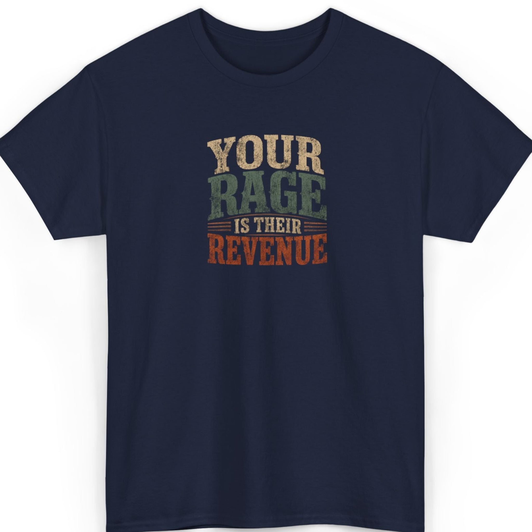 Navy blue t-shirt with text 'Your Rage is Their Revenue' on a white background
