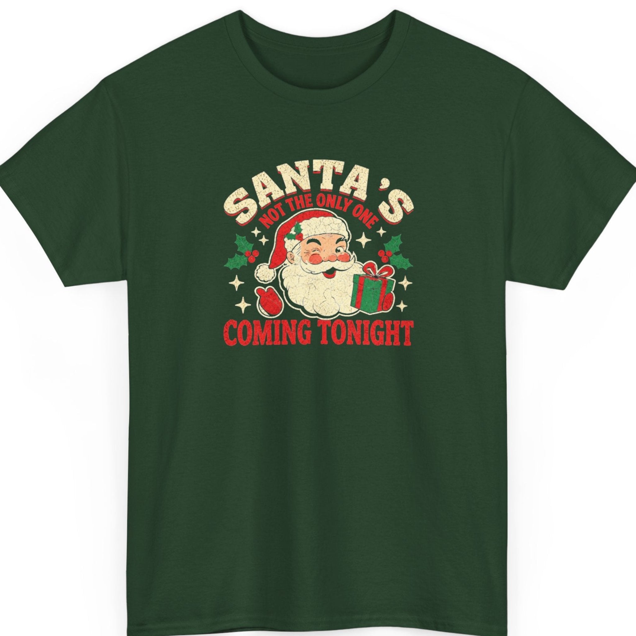 Mayhem Haus “Santa's Not the Only One Coming Tonight” forest green t-shirt featuring a smiling retro Santa Claus with a wrapped gift, surrounded by distressed cream and red Christmas typography, holly berries, and decorative stars.