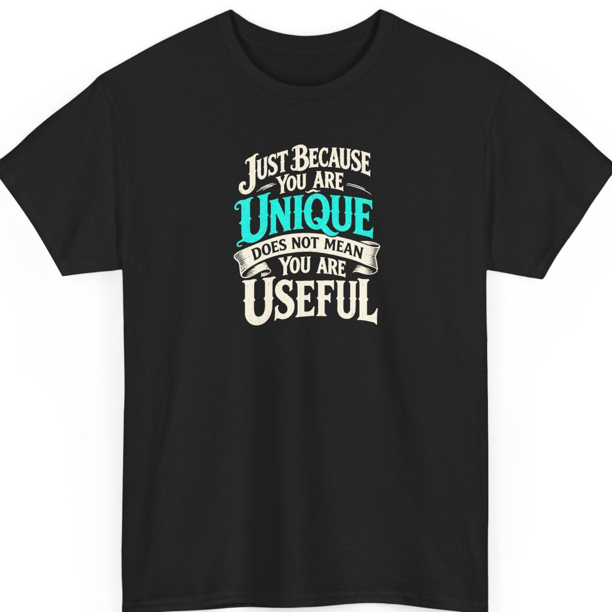 Mayhem Haus “Just Because You Are Unique Does Not Mean You Are Useful” black t-shirt featuring distressed vintage typography in cream and turquoise, with decorative flourishes and a ribbon banner emphasizing the sarcastic statement.