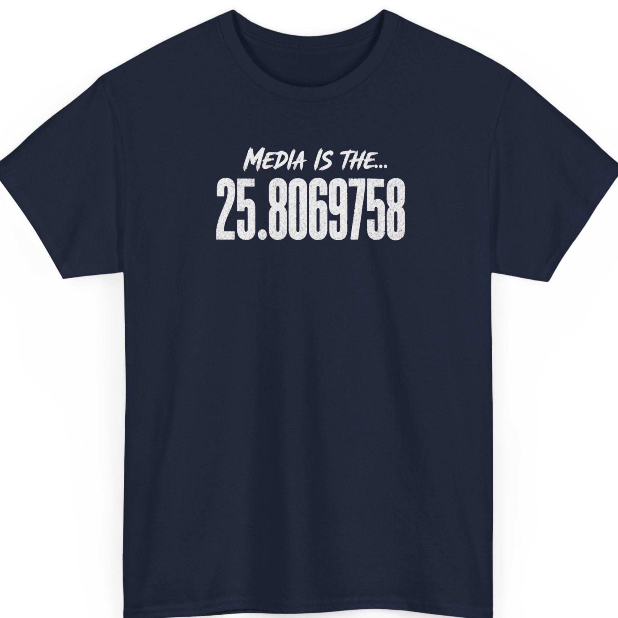 Mayhem Haus navy blue t-shirt displaying distressed white lettering reading "Media Is The... 25.8069758" in a clean, centered typography layout.