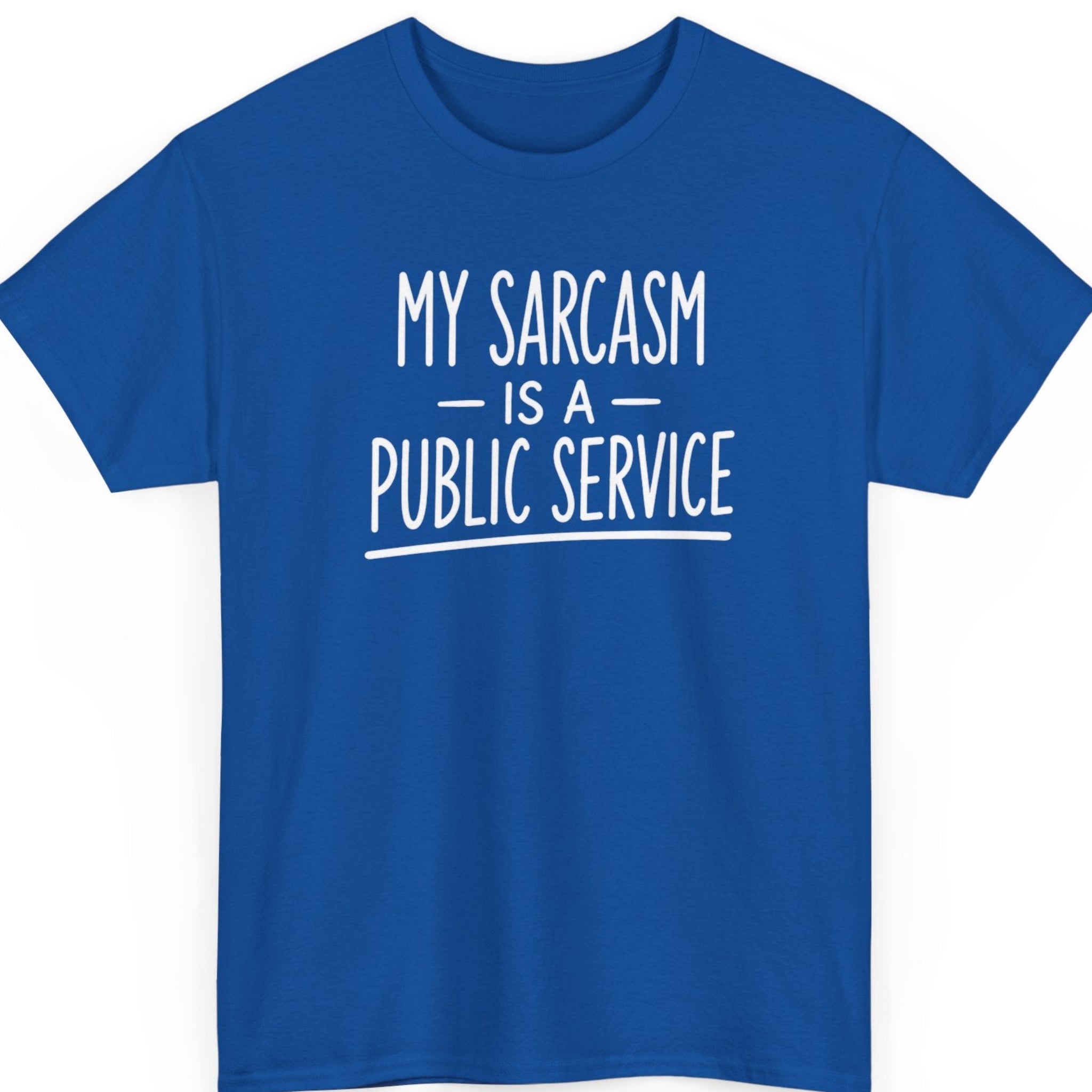 mayhem haus My Sarcasm Is a Public Service witty sarcastic statement shirt on royal blue with clean white typography