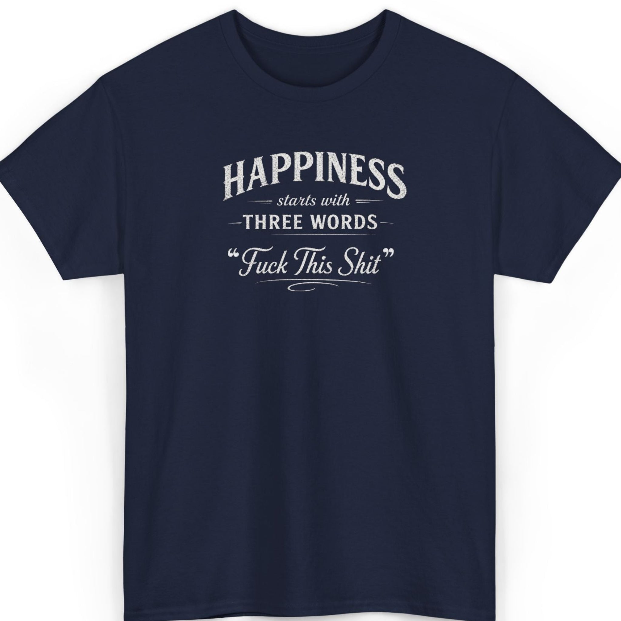 Mayhem Haus Happiness Starts With Three Words T-Shirt in navy blue with white text