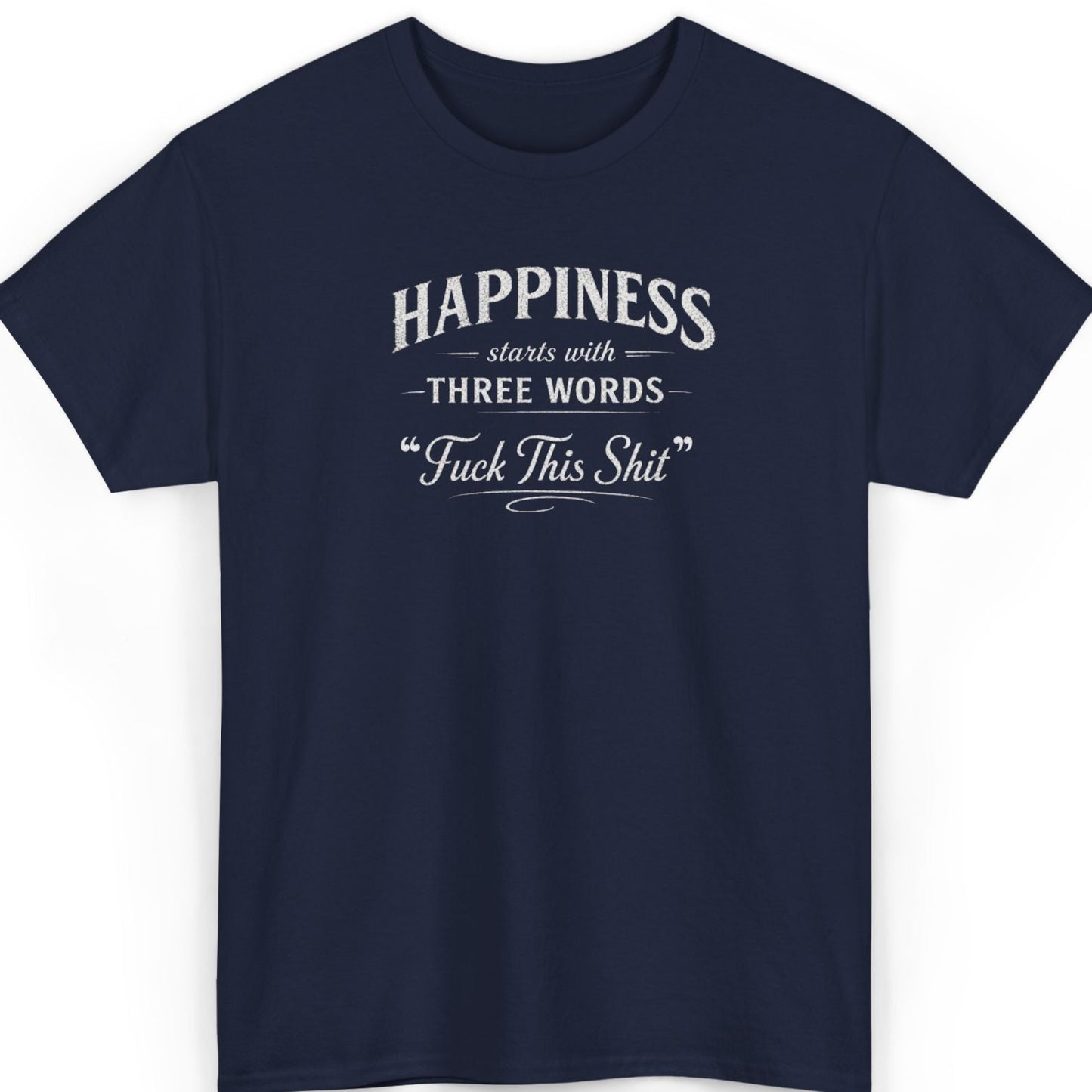 Happiness Starts With Three Words T‑Shirt