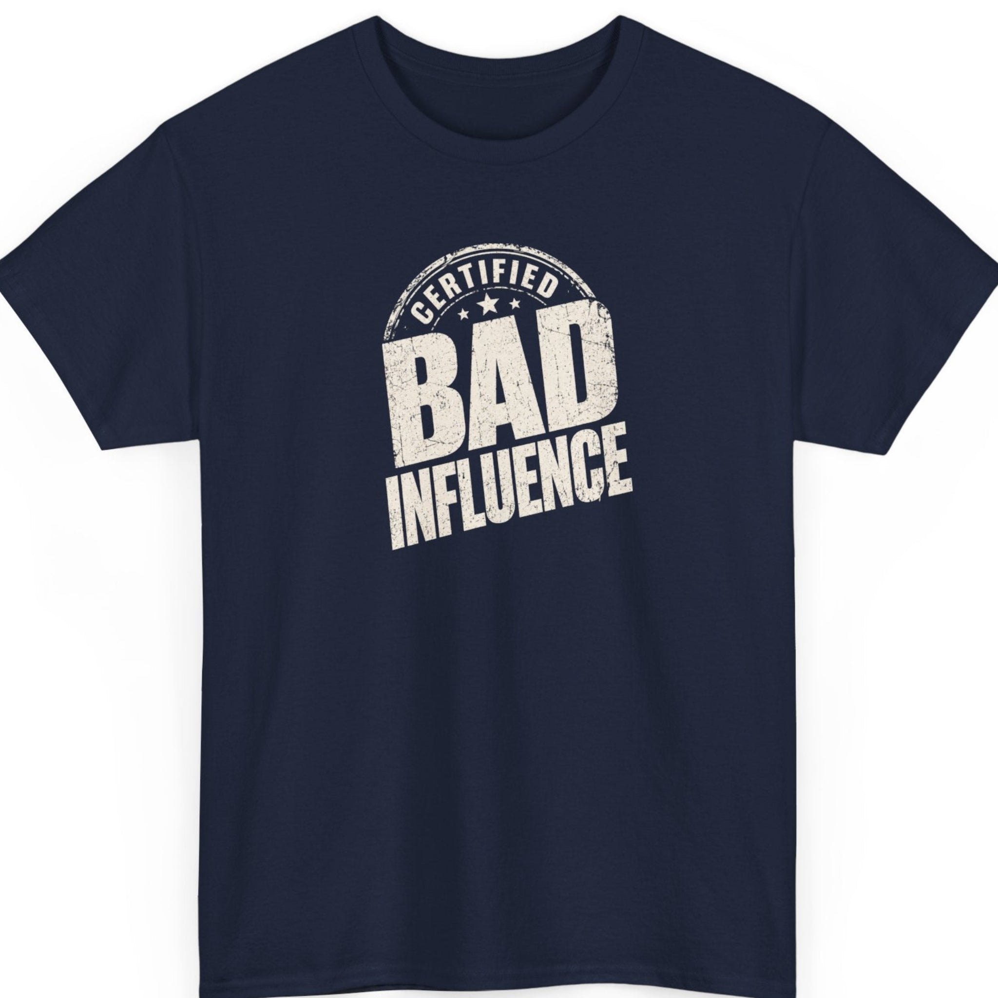 Mayhem Haus "Certified Bad Influence" sarcastic graphic tee on a navy blue shirt featuring distressed white typography in a vintage certification badge layout.