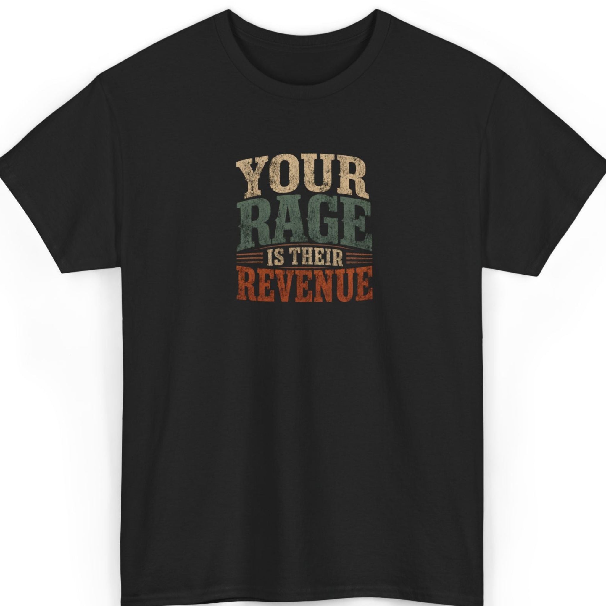 Black t-shirt with text 'Your Rage is Their Revenue' on a white background