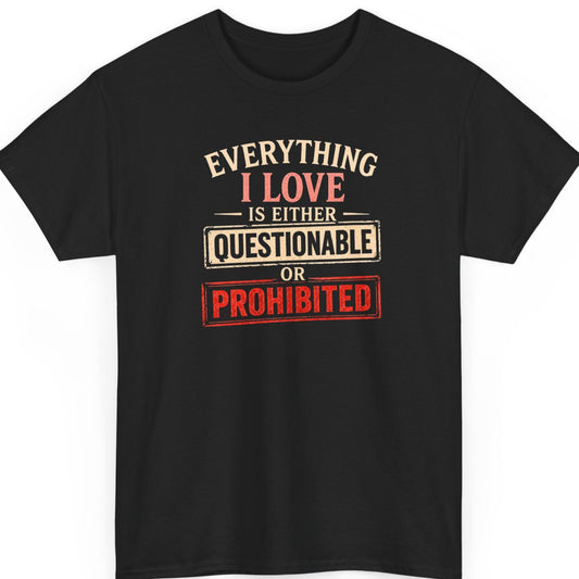 Mayhem Haus "Everything I Love Is Either Questionable or Prohibited" graphic t-shirt on a black shirt featuring distressed cream and red vintage typography with bold stamped text boxes.