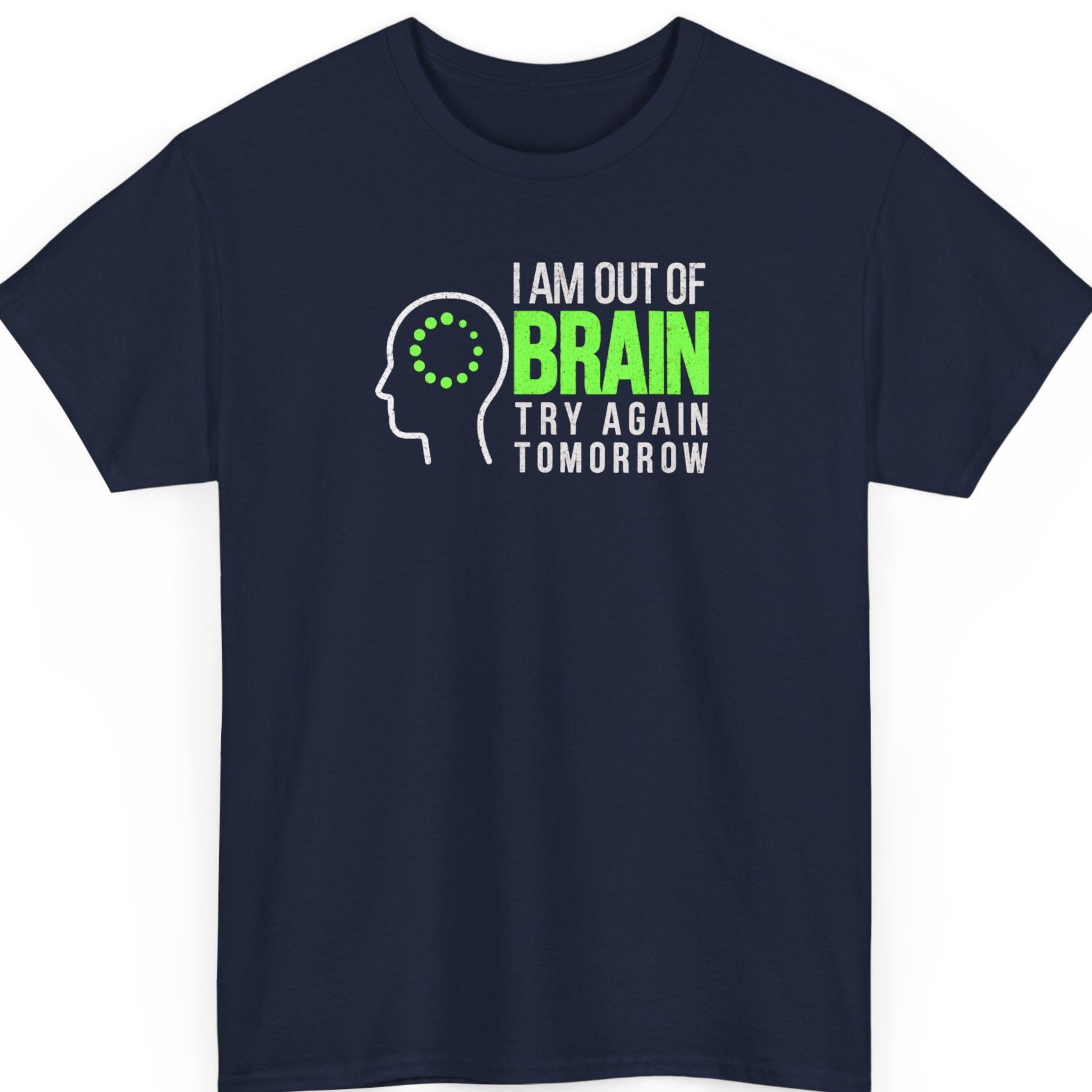 Mayhem Haus “I Am Out of Brain Try Again Tomorrow” navy blue t-shirt featuring bold distressed white lettering, bright green “Brain” text, and a minimalist head silhouette with a circular green loading indicator.