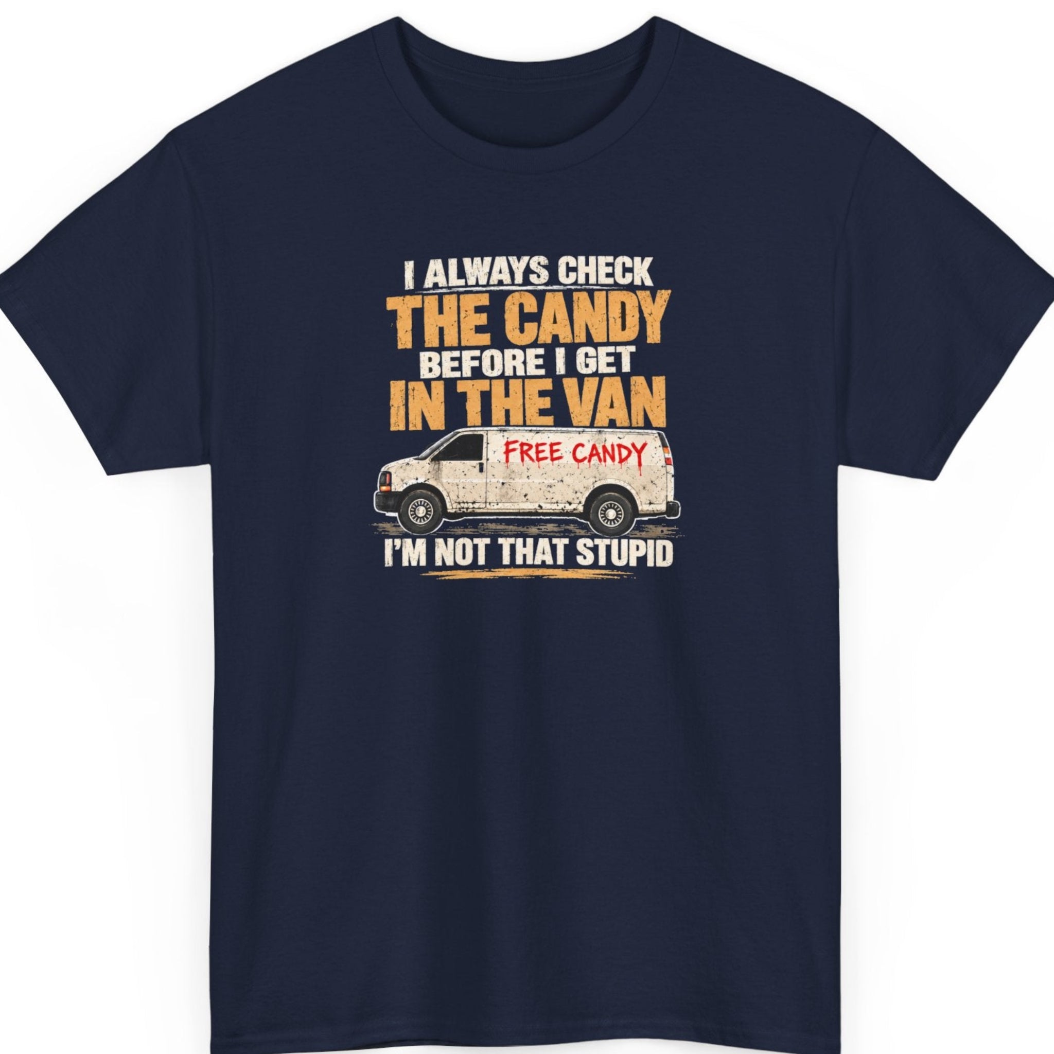 Mayhem Haus “I Always Check the Candy Before I Get in the Van” navy blue t-shirt featuring bold distressed orange and white lettering, a weathered white van marked “Free Candy,” and a dark humor punchline underneath.
