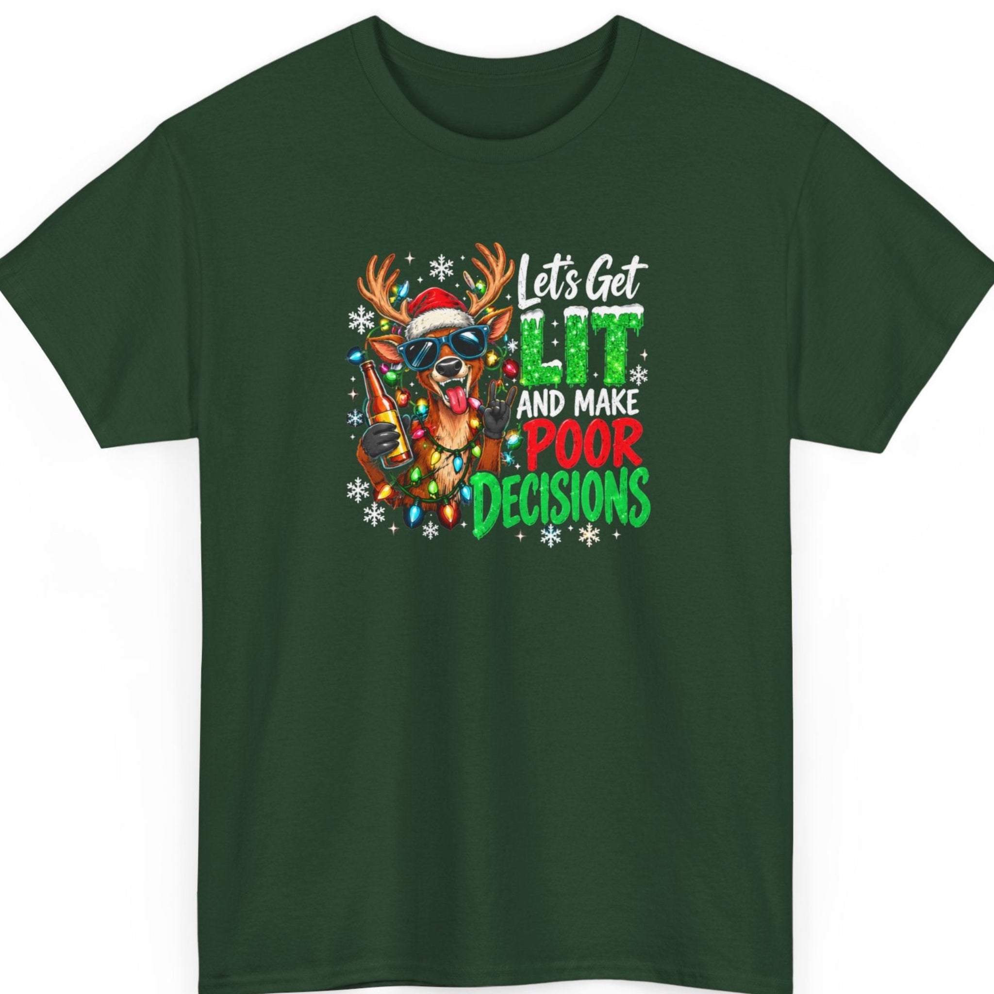 Mayhem Haus “Let's Get Lit and Make Poor Decisions” forest green t-shirt featuring a crazy Christmas reindeer wearing blue sunglasses and a red Santa hat, holding a bottle and making a rock hand sign. Colorful holiday lights, white snowflakes, and bold red, green, and white lettering surround the graphic.