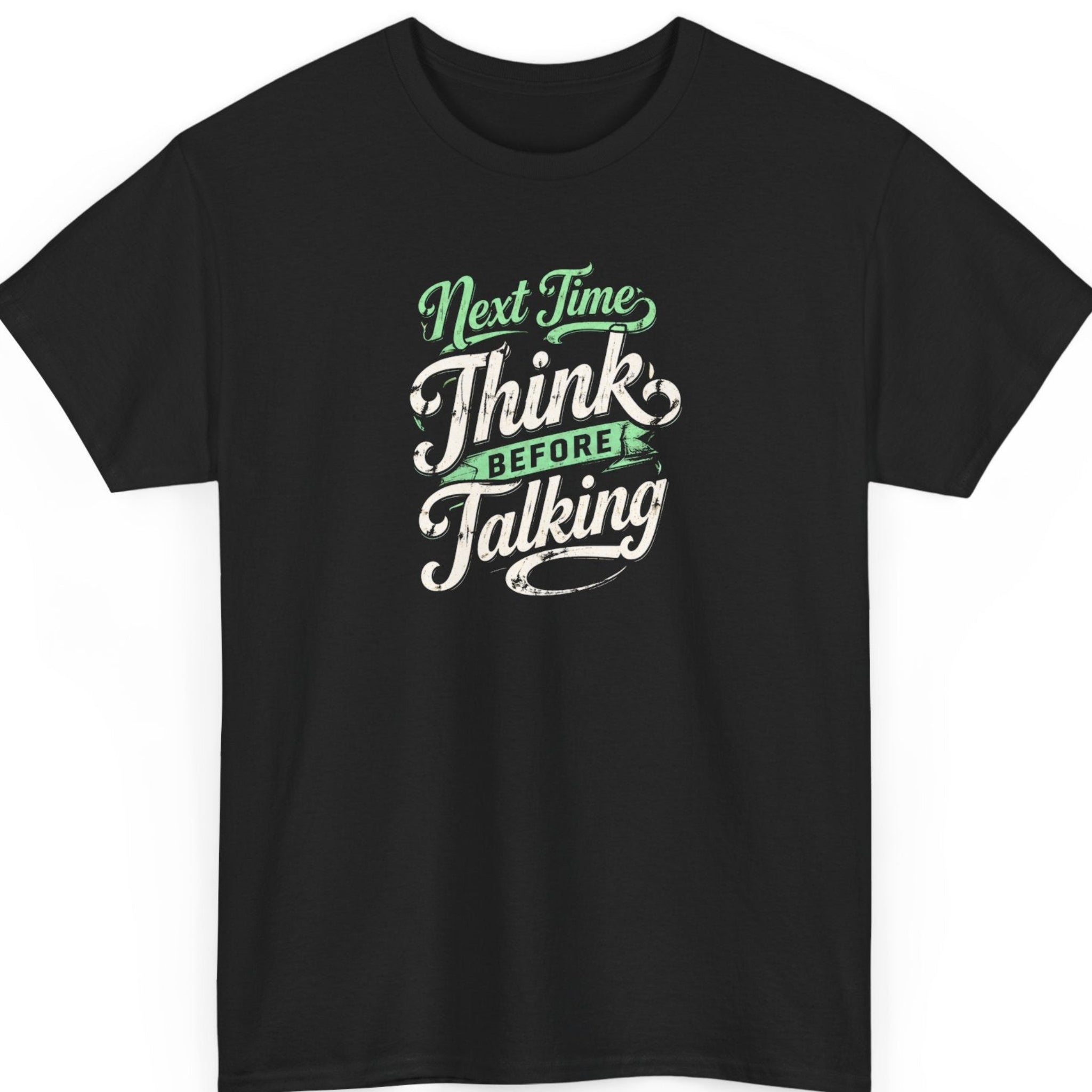 Mayhem Haus "Next Time Think Before Talking" graphic t-shirt on a black shirt featuring distressed white and green vintage script typography in an ornate stacked layout.
