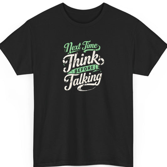 Mayhem Haus "Next Time Think Before Talking" graphic t-shirt on a black shirt featuring distressed white and green vintage script typography in an ornate stacked layout.
